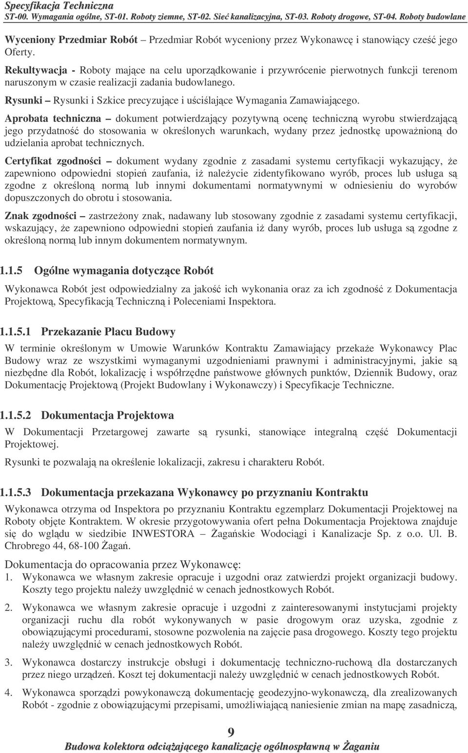 Rysunki Rysunki i Szkice precyzujce i ucilajce Wymagania Zamawiajcego.