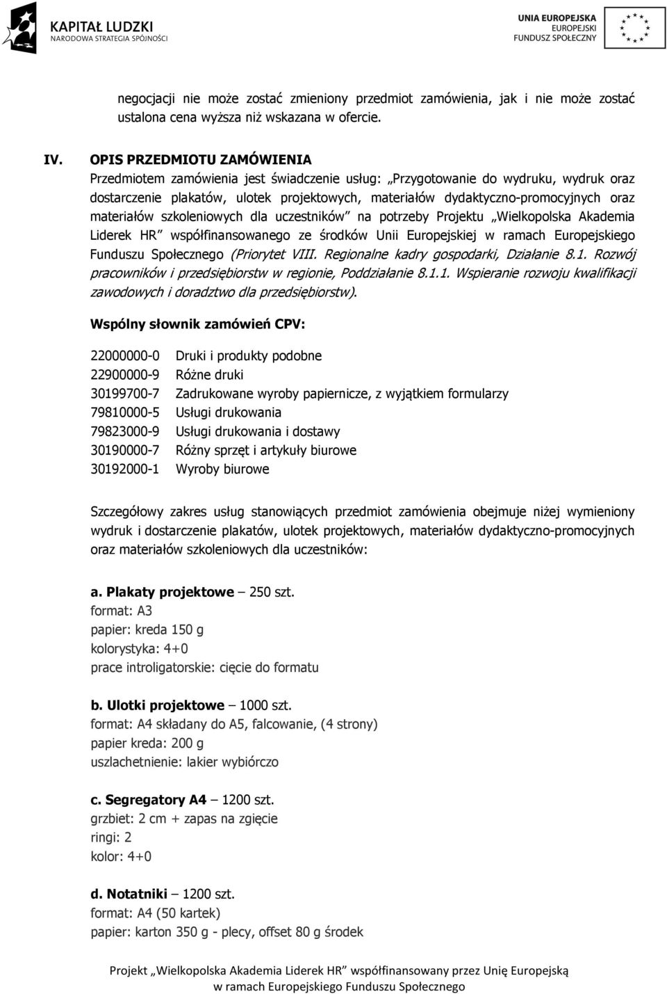 materiałów szkoleniowych dla uczestników na potrzeby Projektu Wielkopolska Akademia Liderek HR współfinansowanego ze środków Unii Europejskiej w ramach Europejskiego Funduszu Społecznego (Priorytet