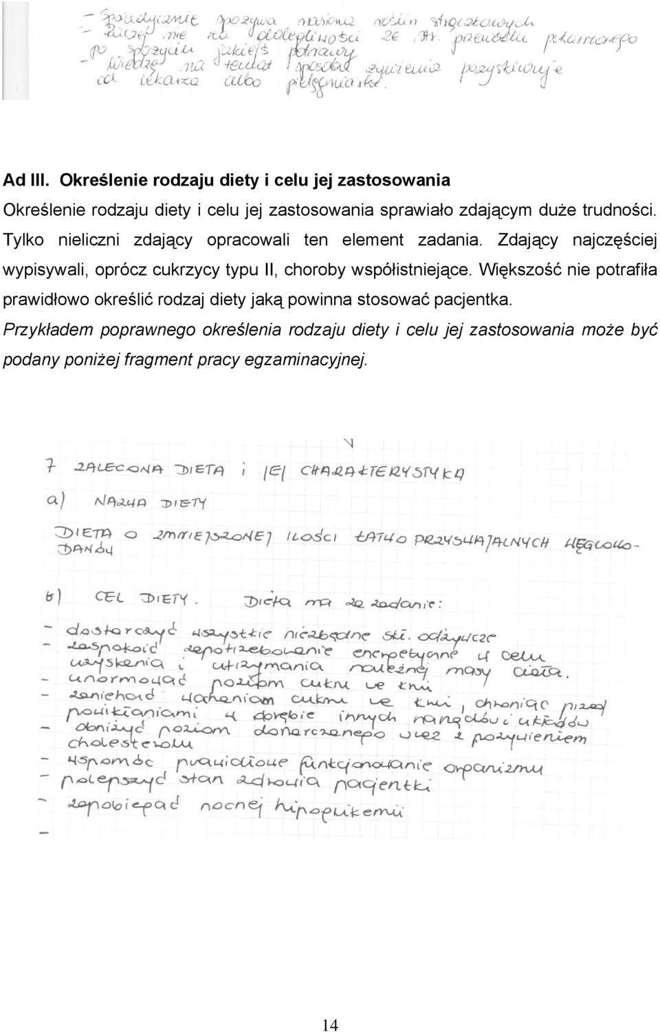 trudności. Tylko nieliczni zdający opracowali ten element zadania.