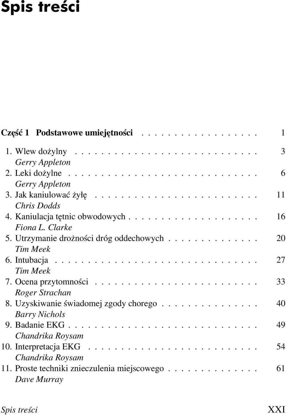 .. 20 Tim Meek 6.Intubacja... 27 Tim Meek 7.Ocena przytomności... 33 8. Uzyskiwanie świadomej zgody chorego.