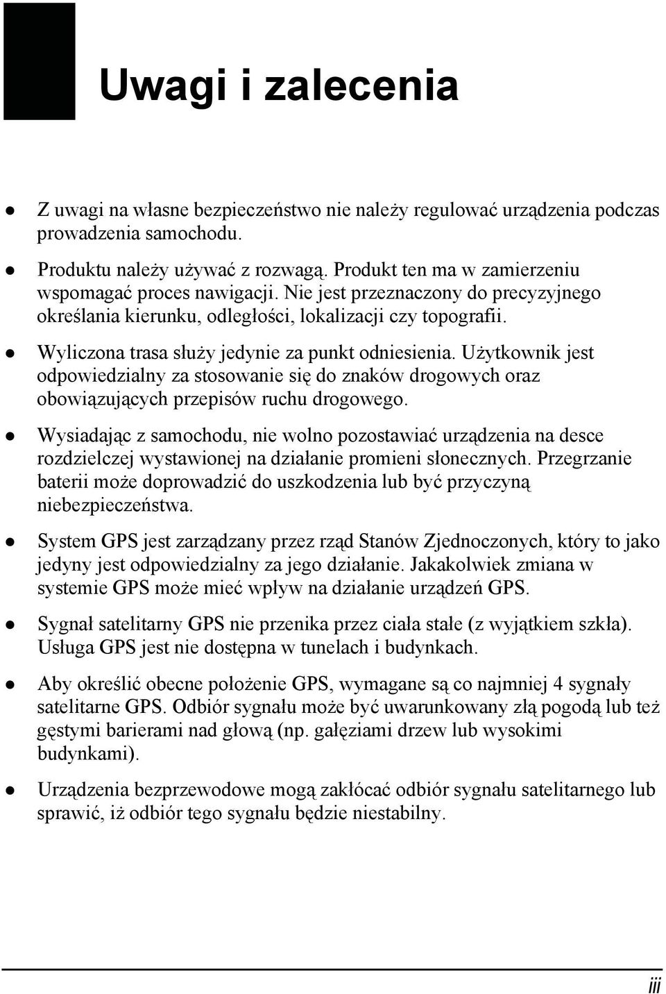 Wyliczona trasa służy jedynie za punkt odniesienia. Użytkownik jest odpowiedzialny za stosowanie się do znaków drogowych oraz obowiązujących przepisów ruchu drogowego.