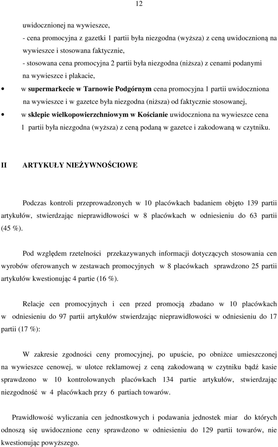 stosowanej, w sklepie wielkopowierzchniowym w Kościanie uwidoczniona na wywieszce cena 1 partii była niezgodna (wyższa) z ceną podaną w gazetce i zakodowaną w czytniku.