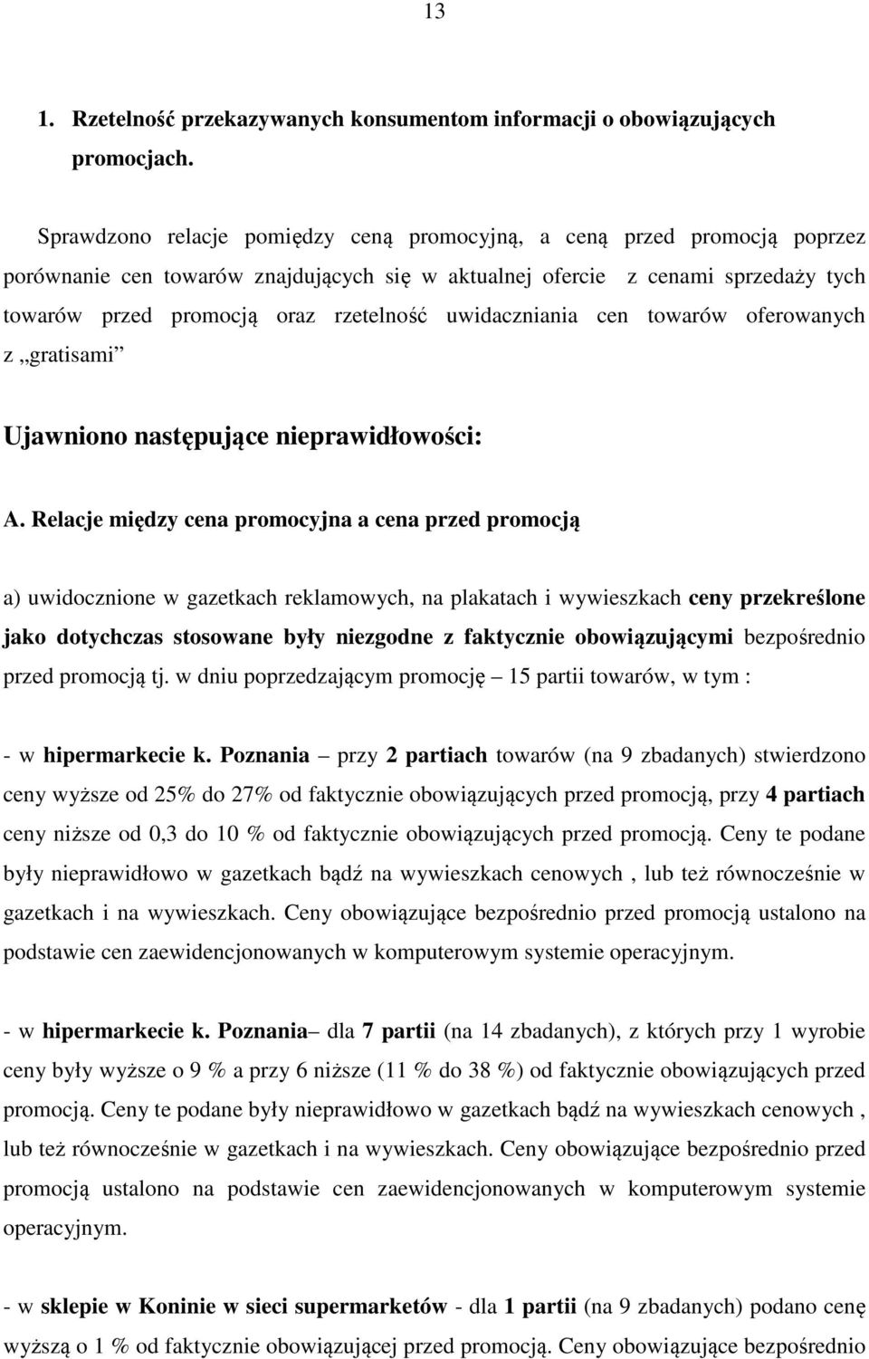 uwidaczniania cen towarów oferowanych z gratisami Ujawniono następujące nieprawidłowości: A.