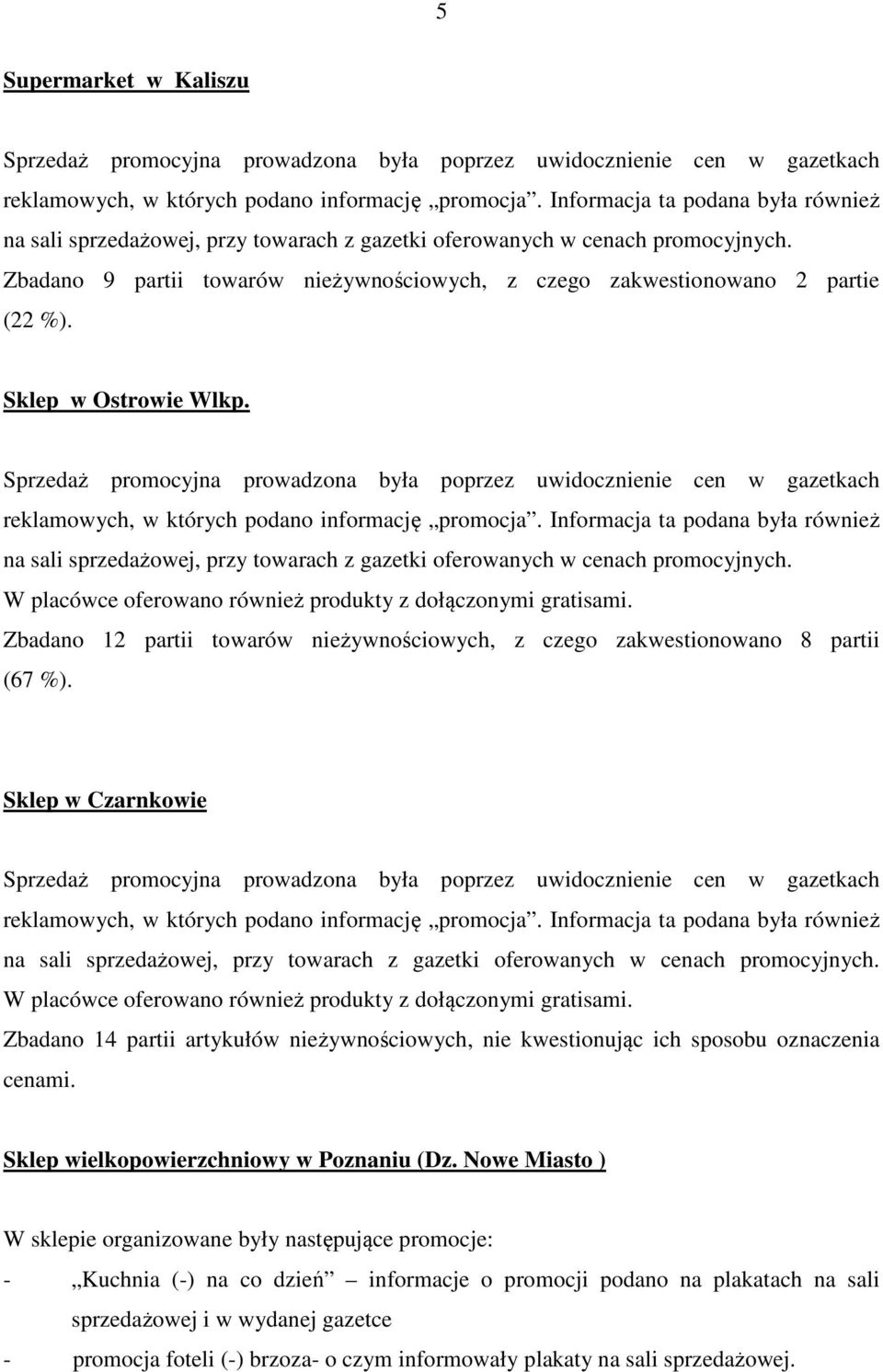 Sklep w Ostrowie Wlkp. Sprzedaż promocyjna prowadzona była poprzez uwidocznienie cen w gazetkach reklamowych, w których podano informację promocja.