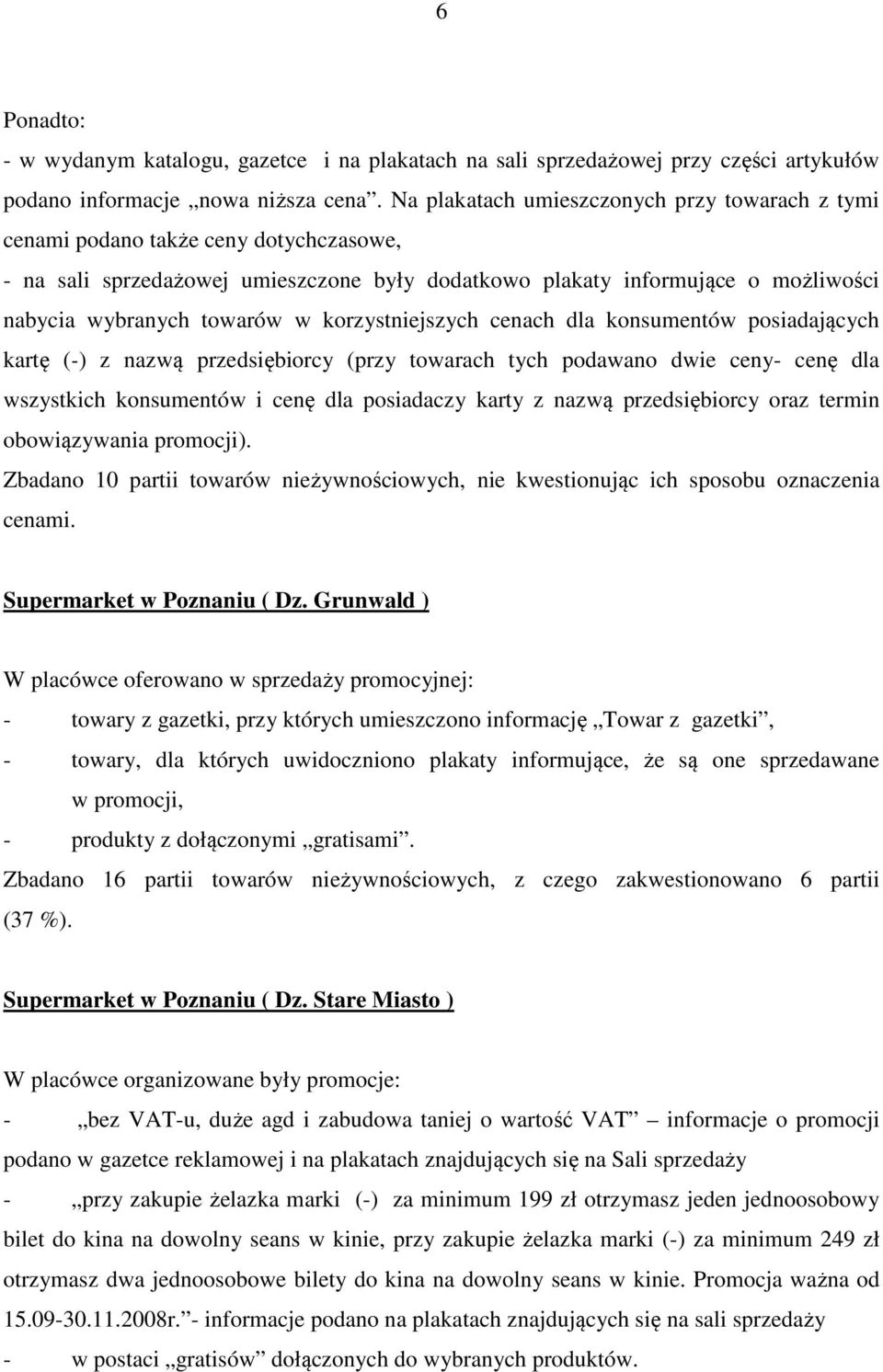 korzystniejszych cenach dla konsumentów posiadających kartę (-) z nazwą przedsiębiorcy (przy towarach tych podawano dwie ceny- cenę dla wszystkich konsumentów i cenę dla posiadaczy karty z nazwą