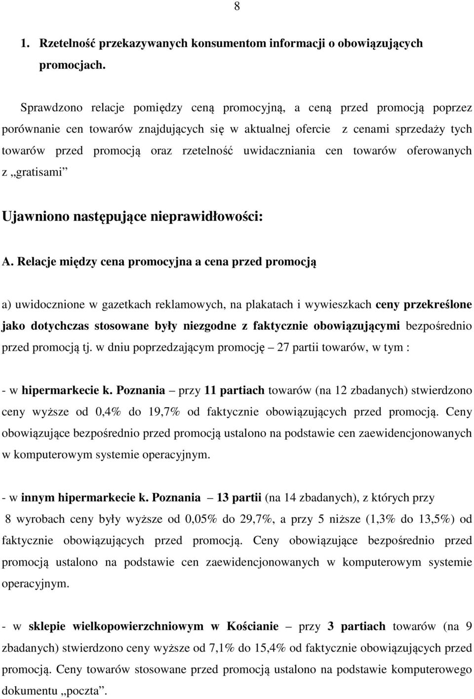 uwidaczniania cen towarów oferowanych z gratisami Ujawniono następujące nieprawidłowości: A.