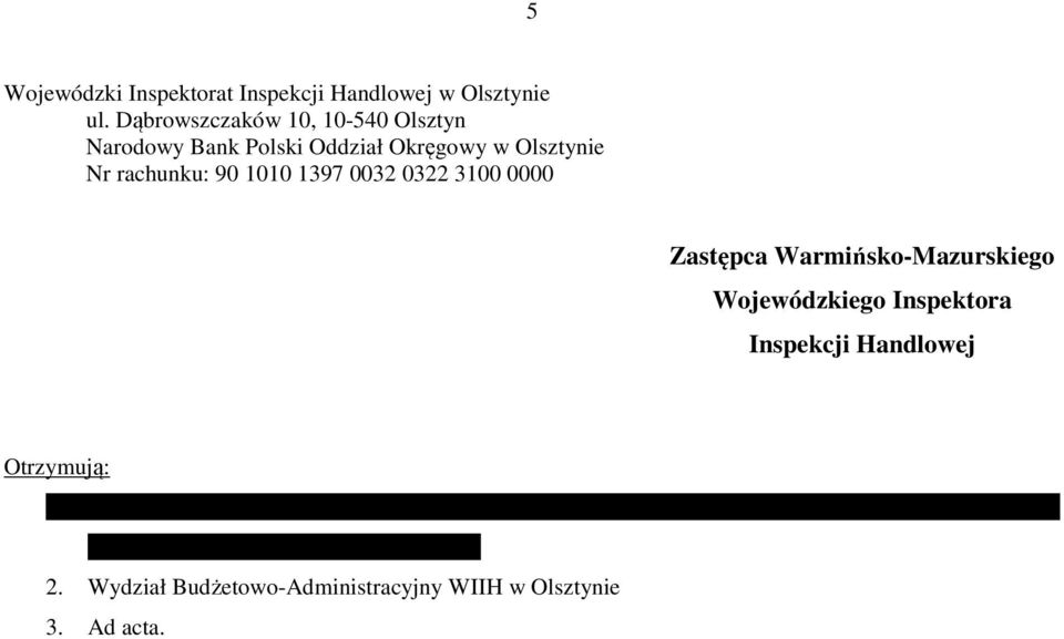 0322 3100 0000 Zastępca Warmińsko-Mazurskiego Wojewódzkiego Inspektora Inspekcji Handlowej Otrzymują: 1.