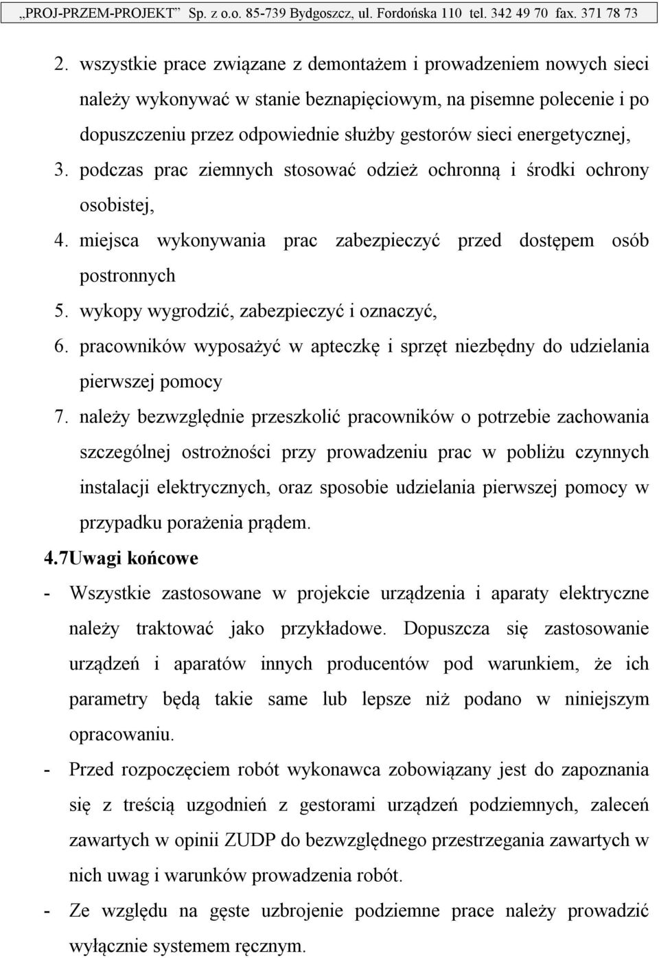 wykopy wygrodzić, zabezpieczyć i oznaczyć, 6. pracowników wyposażyć w apteczkę i sprzęt niezbędny do udzielania pierwszej pomocy 7.