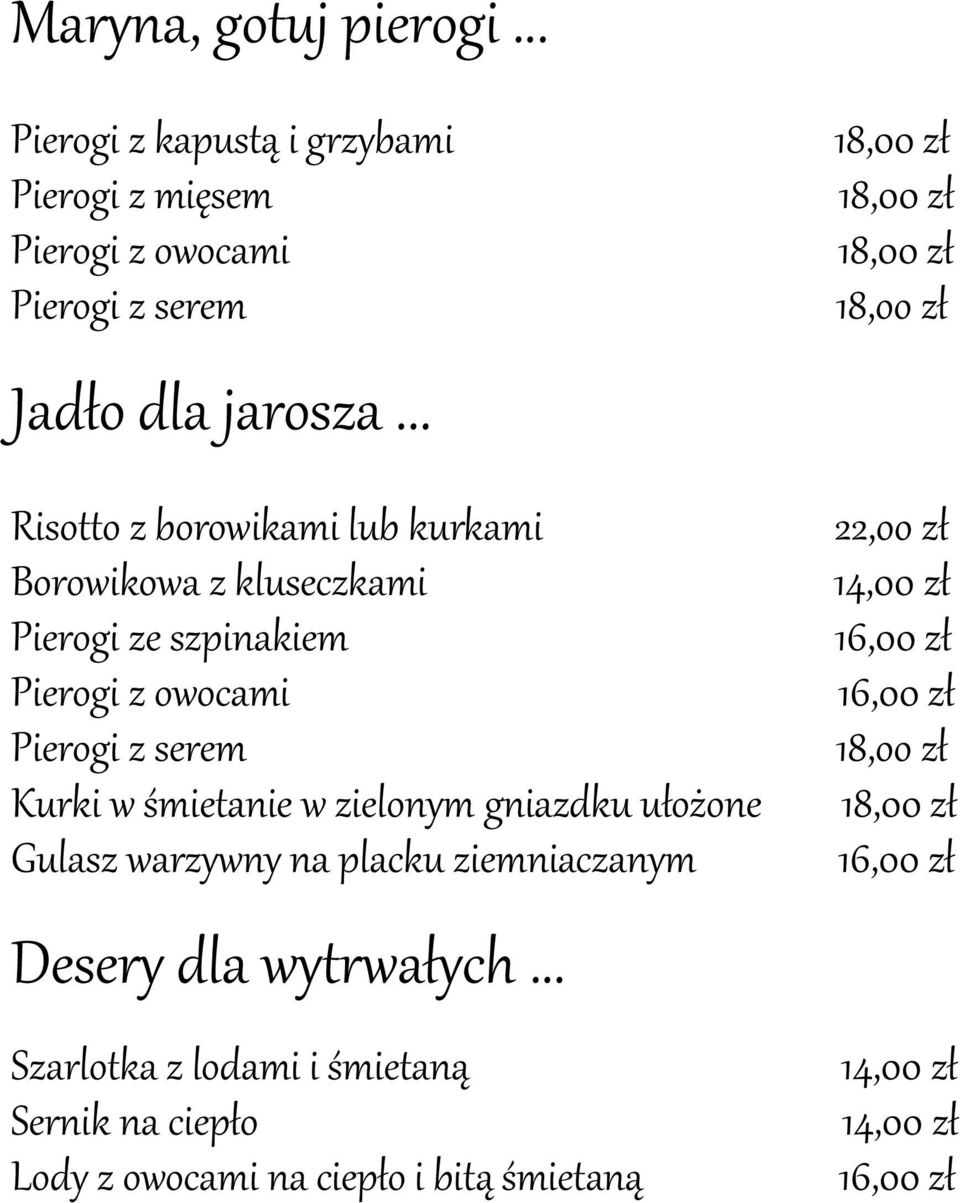 .. Risotto z borowikami lub kurkami Borowikowa z kluseczkami Pierogi ze szpinakiem Pierogi z owocami Pierogi z