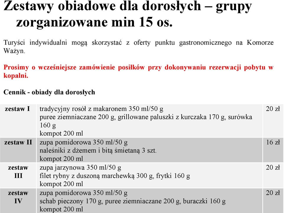 Cennik - obiady dla dorosłych I II III IV tradycyjny rosół z makaronem 350 ml/50 g puree ziemniaczane 200 g, grillowane paluszki z