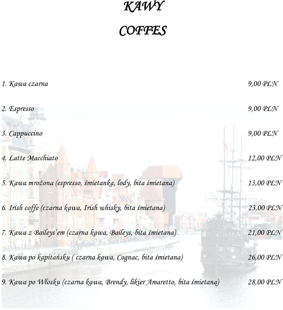 Irish coffe (czarna kawa, Irish whisky, bita śmietana) 23,00 PLN 7.