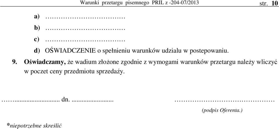 Oświadczamy, Ŝe wadium złoŝone zgodnie z wymogami warunków przetargu naleŝy
