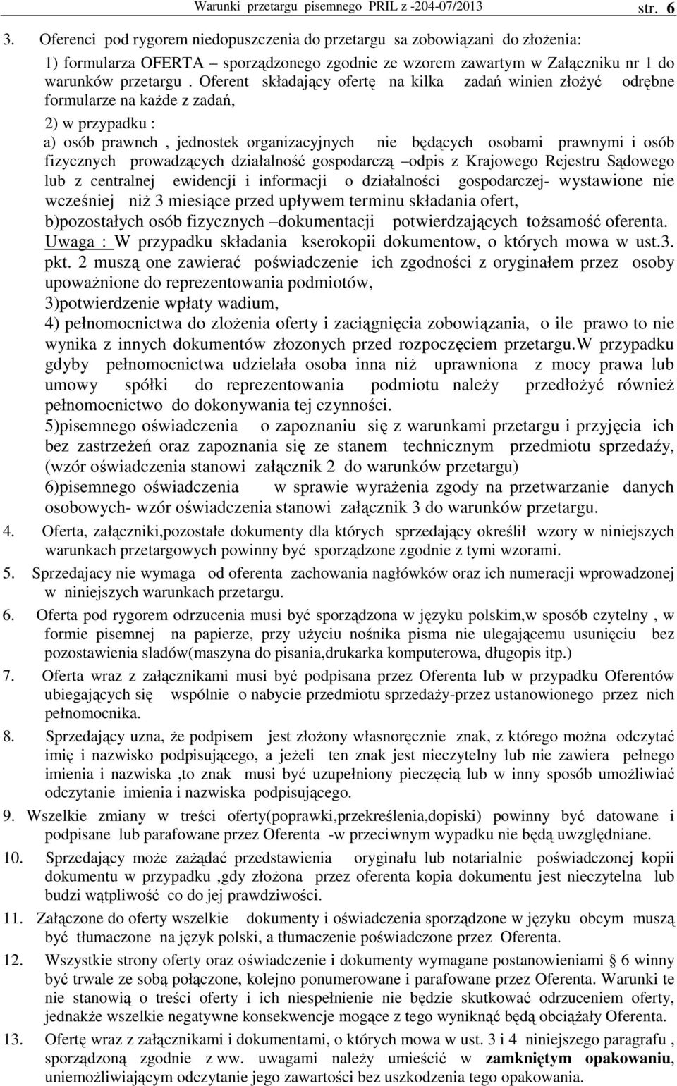 Oferent składający ofertę na kilka zadań winien złoŝyć odrębne formularze na kaŝde z zadań, 2) w przypadku : a) osób prawnch, jednostek organizacyjnych nie będących osobami prawnymi i osób fizycznych