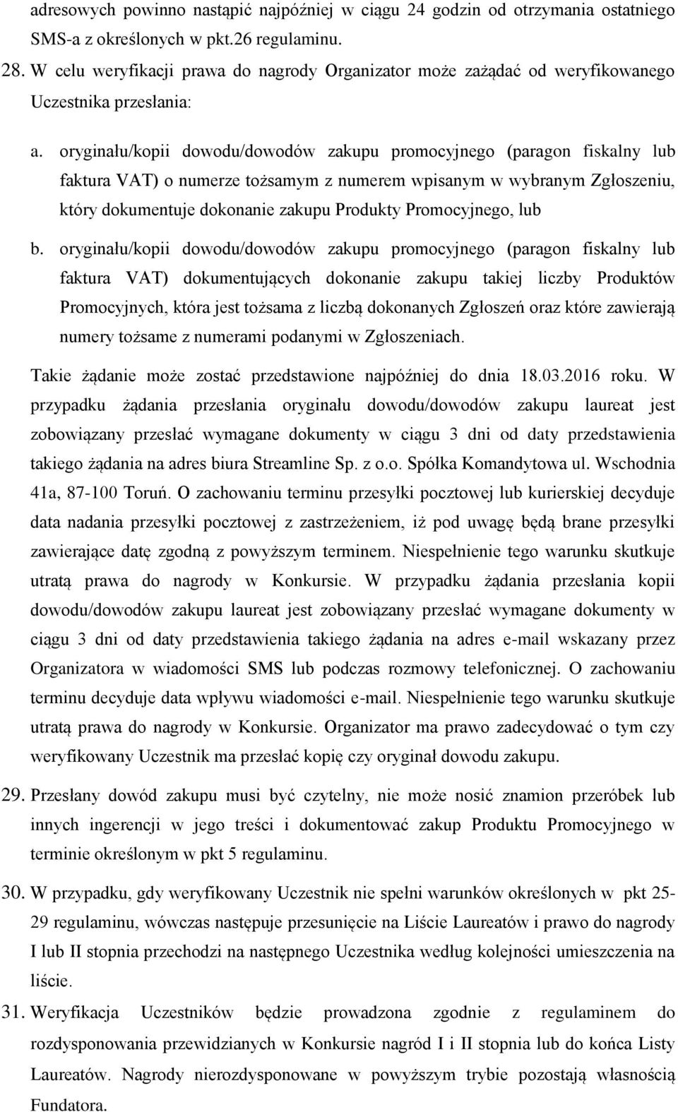 oryginału/kopii dowodu/dowodów zakupu promocyjnego (paragon fiskalny lub faktura VAT) o numerze tożsamym z numerem wpisanym w wybranym Zgłoszeniu, który dokumentuje dokonanie zakupu Produkty