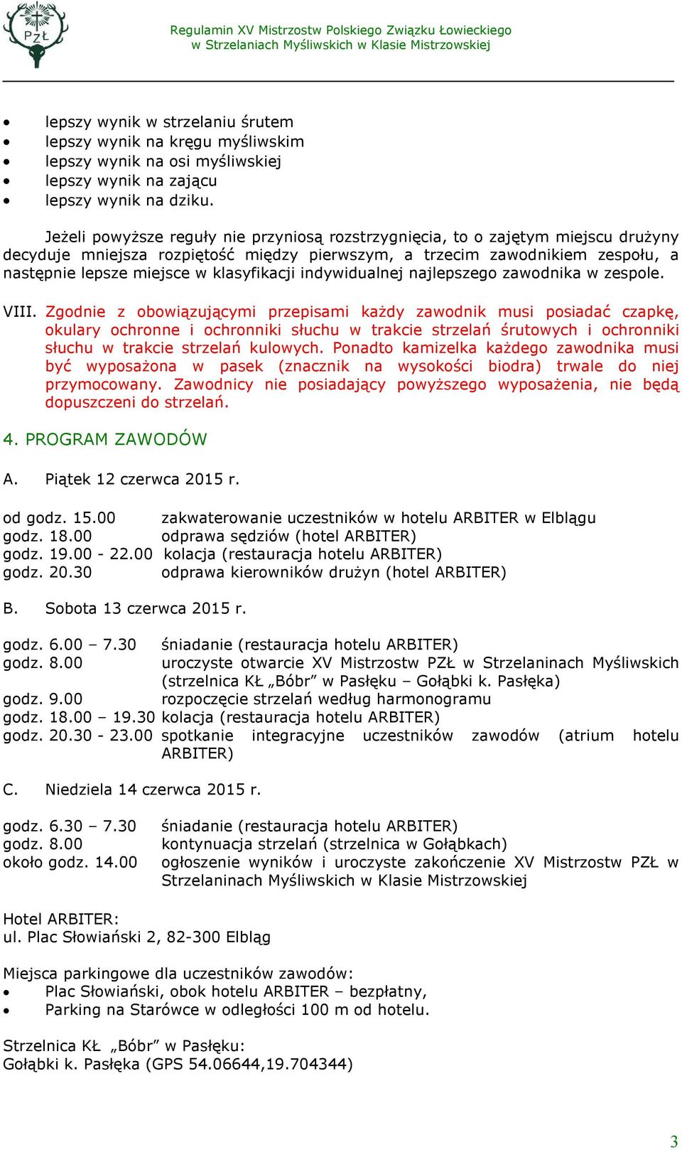 klasyfikacji indywidualnej najlepszego zawodnika w zespole. VIII.