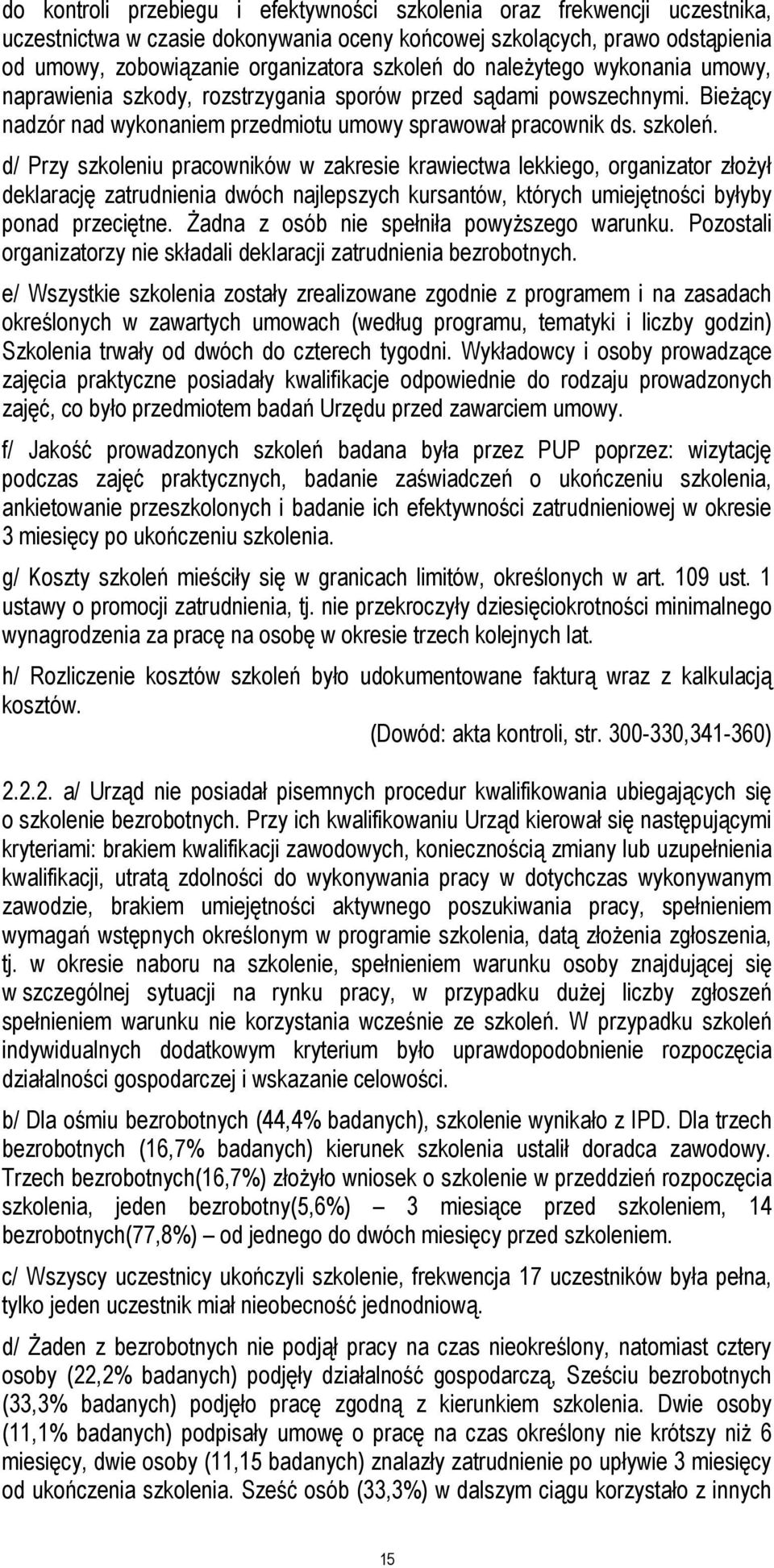 d/ Przy szkoleniu pracowników w zakresie krawiectwa lekkiego, organizator złożył deklarację zatrudnienia dwóch najlepszych kursantów, których umiejętności byłyby ponad przeciętne.