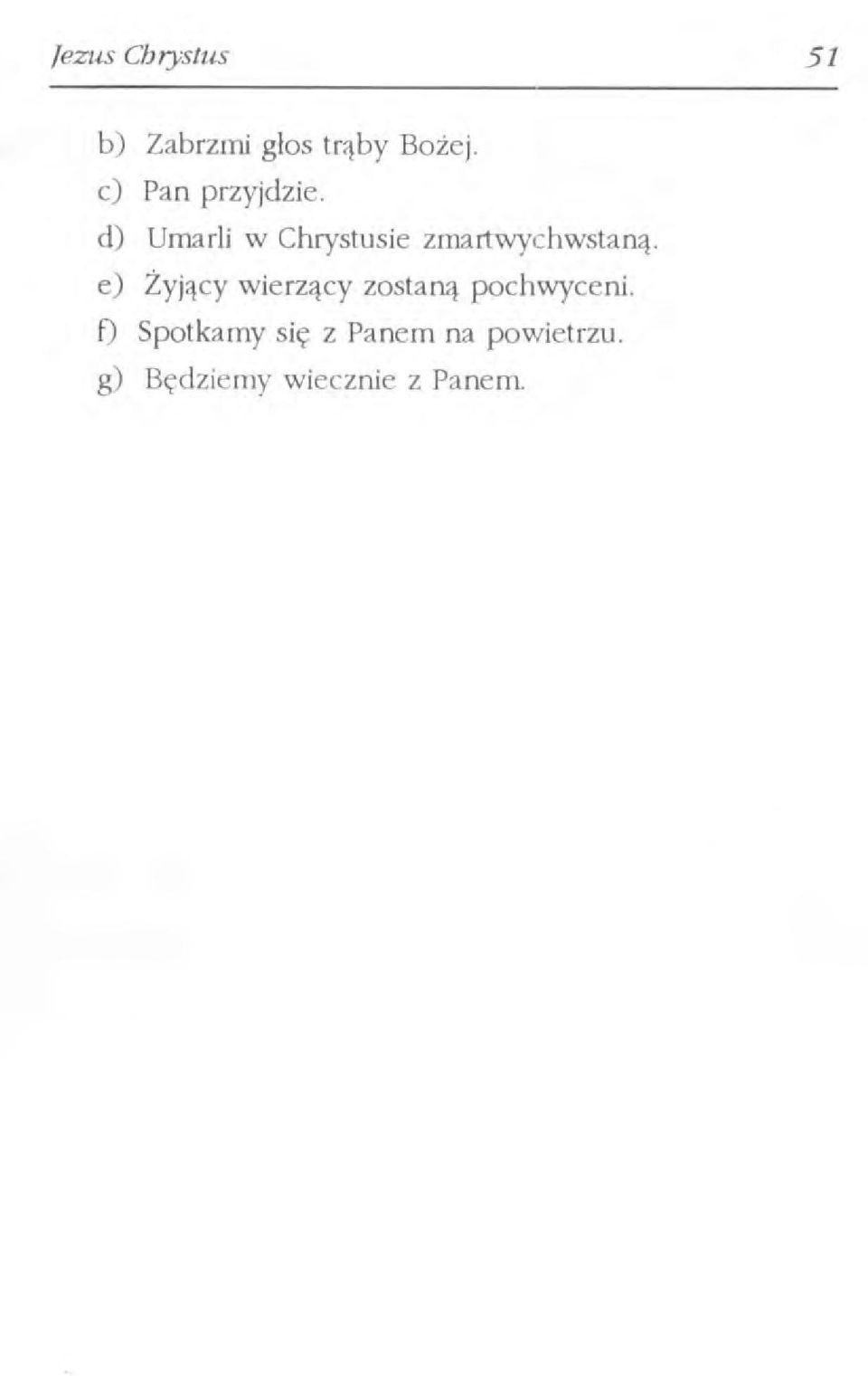 d) Umarli w Chrystusie zmartwychwstaną.