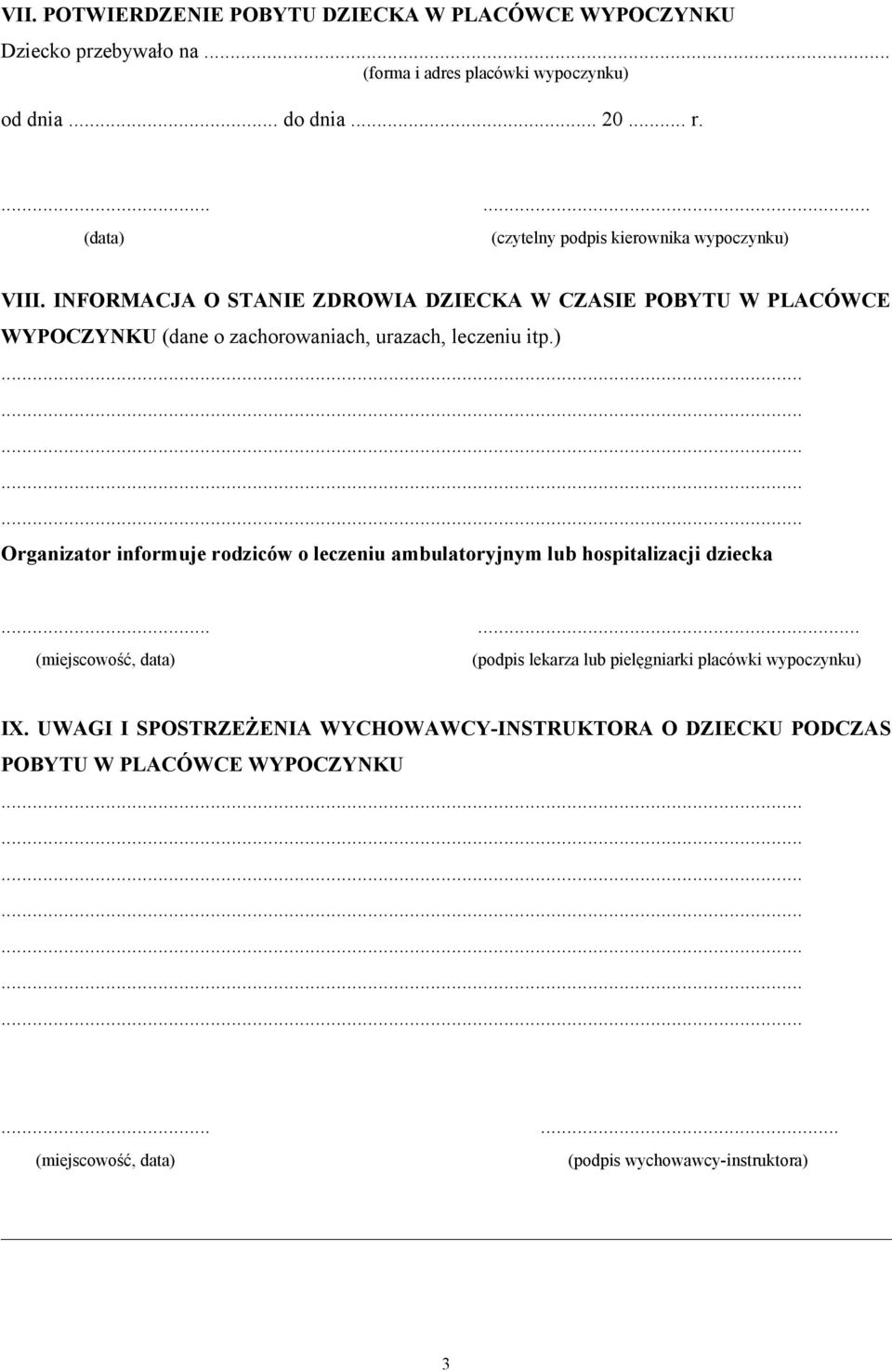 INFORMACJA O STANIE ZDROWIA DZIECKA W CZASIE POBYTU W PLACÓWCE WYPOCZYNKU (dane zachrwaniach, urazach, leczeniu itp.