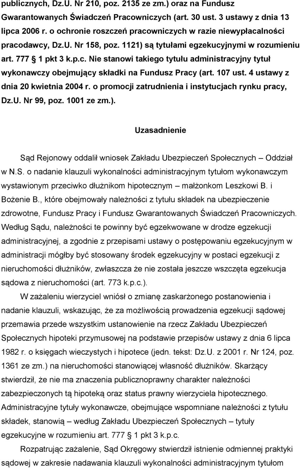 107 ust. 4 ustawy z dnia 20 kwietnia 2004 r. o promocji zatrudnienia i instytucjach rynku pracy, Dz.U. Nr 99, poz. 1001 ze zm.).