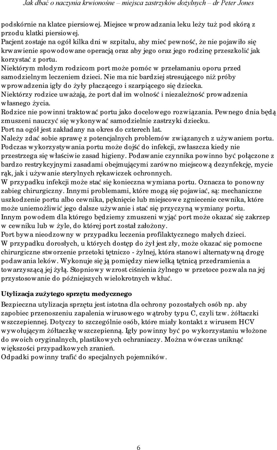 Niektórym młodym rodzicom port może pomóc w przełamaniu oporu przed samodzielnym leczeniem dzieci.