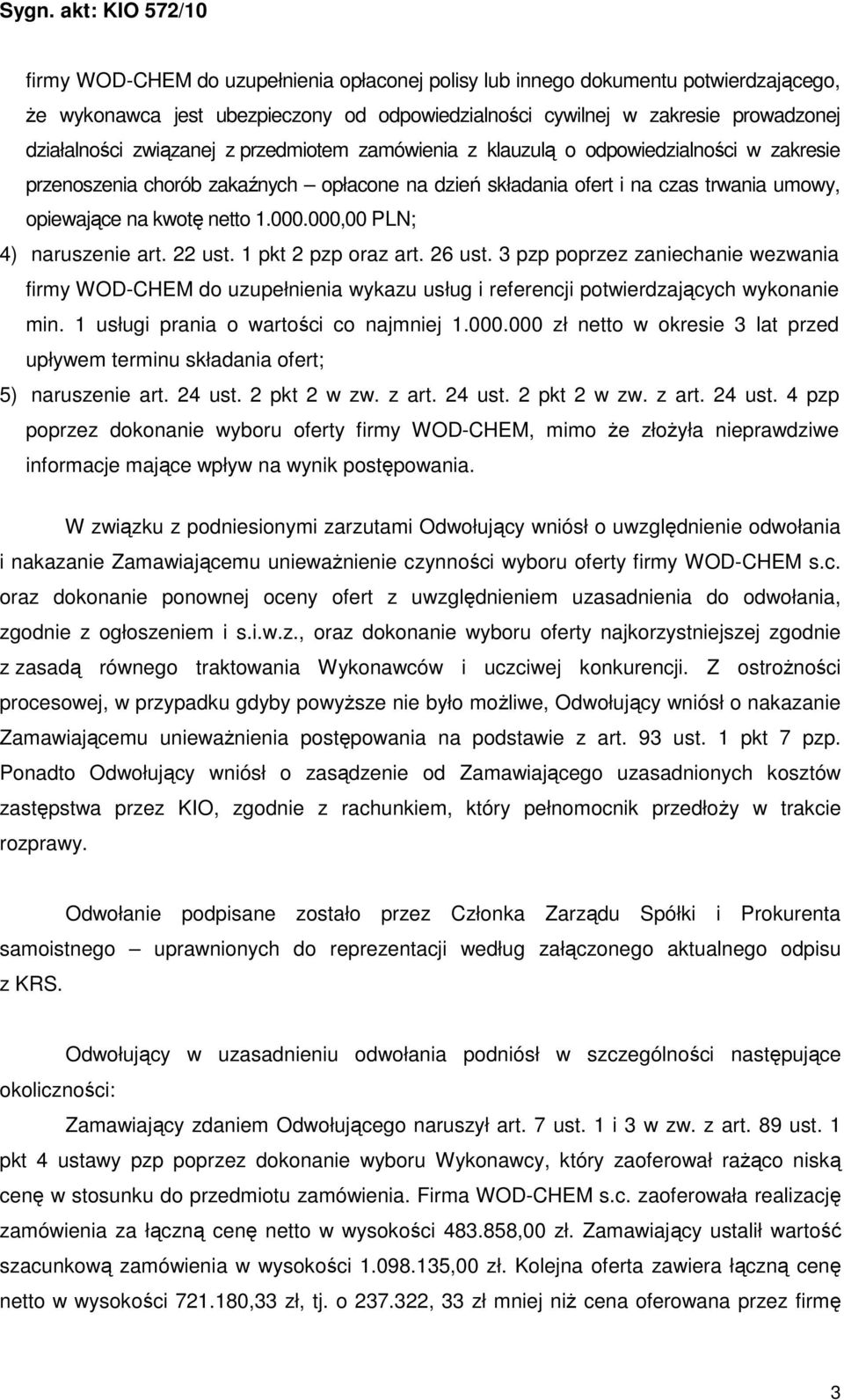 000,00 PLN; 4) naruszenie art. 22 ust. 1 pkt 2 pzp oraz art. 26 ust. 3 pzp poprzez zaniechanie wezwania firmy WOD-CHEM do uzupełnienia wykazu usług i referencji potwierdzających wykonanie min.