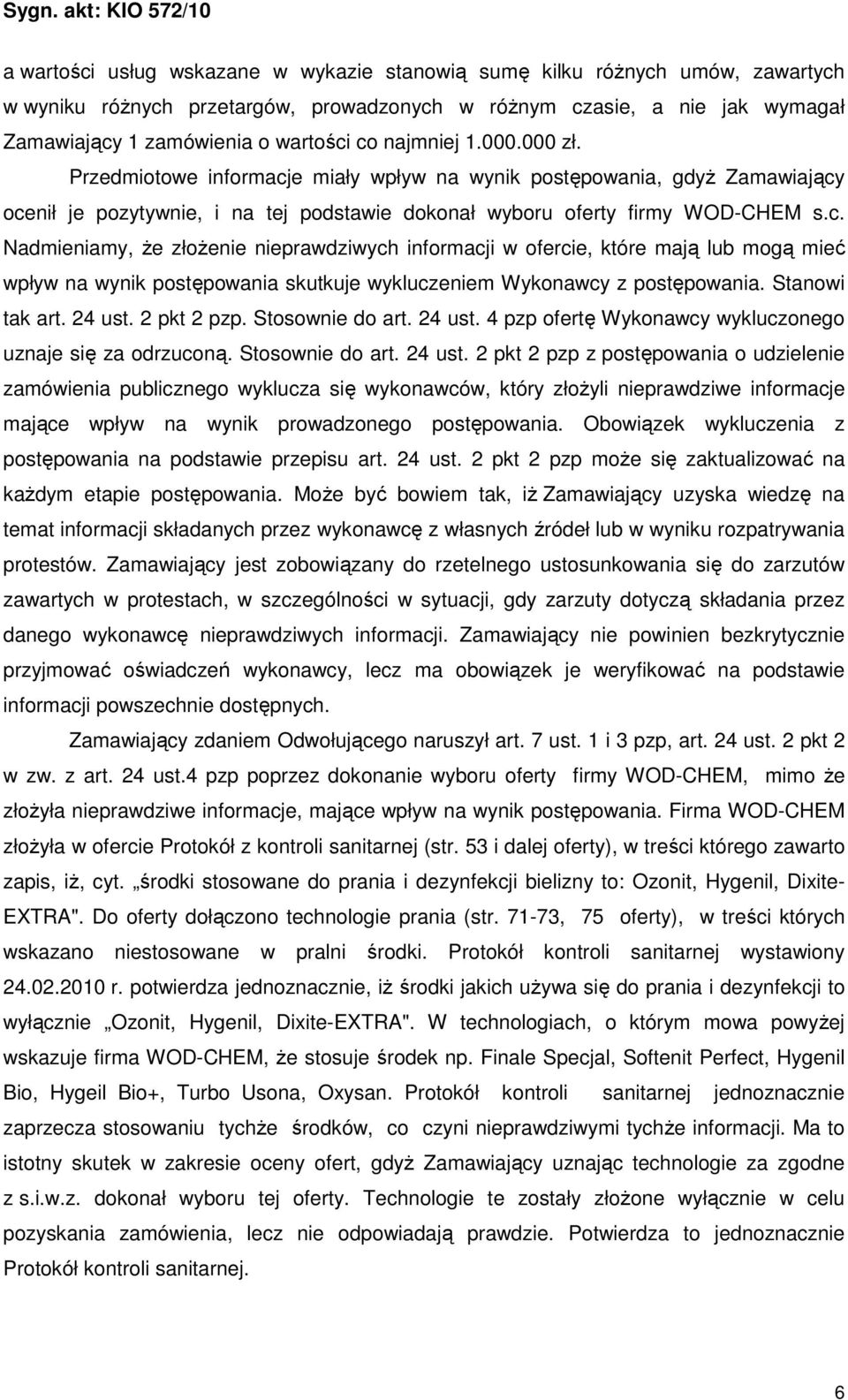 e miały wpływ na wynik postępowania, gdyŝ Zamawiający