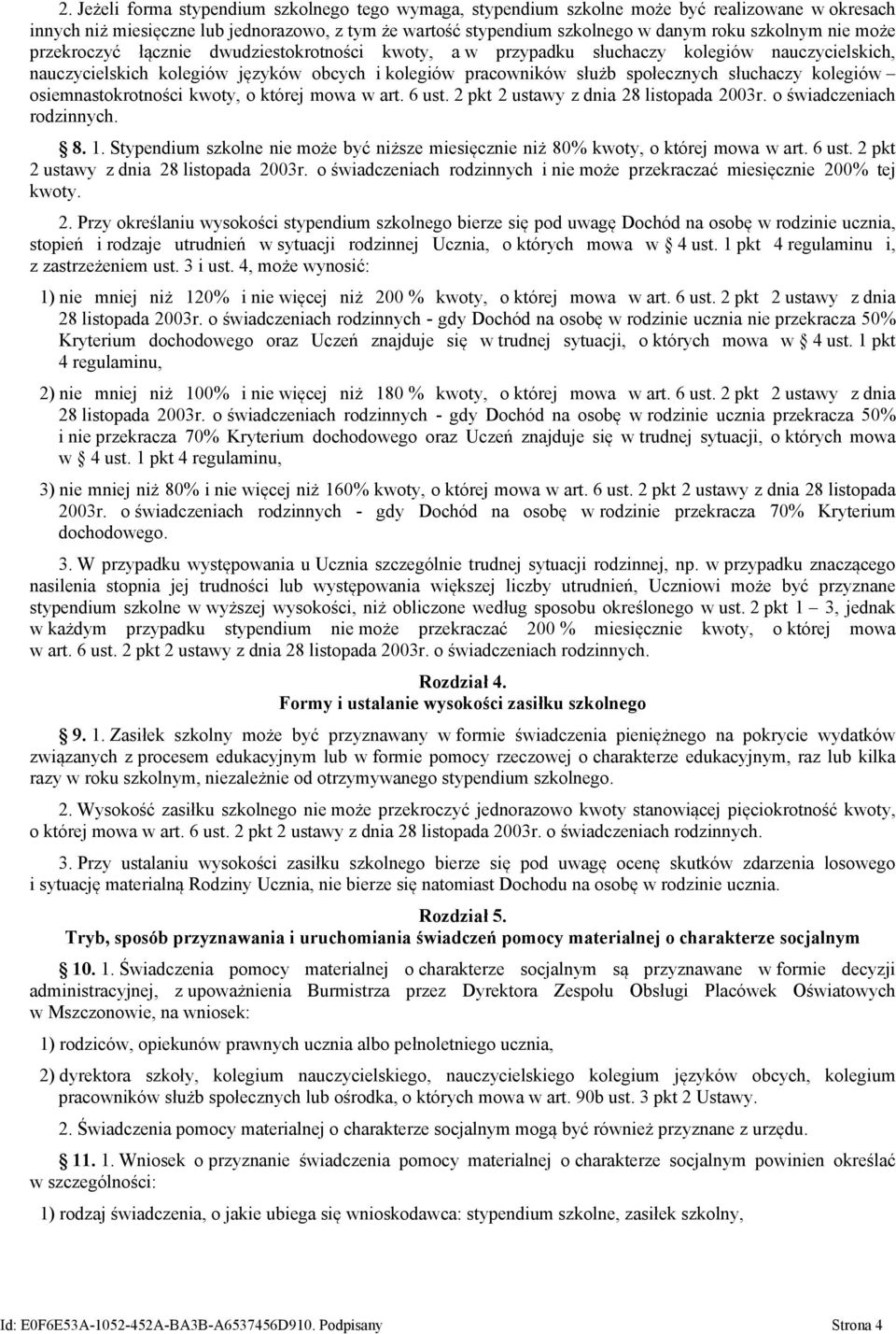 kolegiów osiemnastokrotności kwoty, o której mowa w art. 6 ust. 2 pkt 2 ustawy z dnia 28 listopada 2003r. o świadczeniach rodzinnych. 8. 1.
