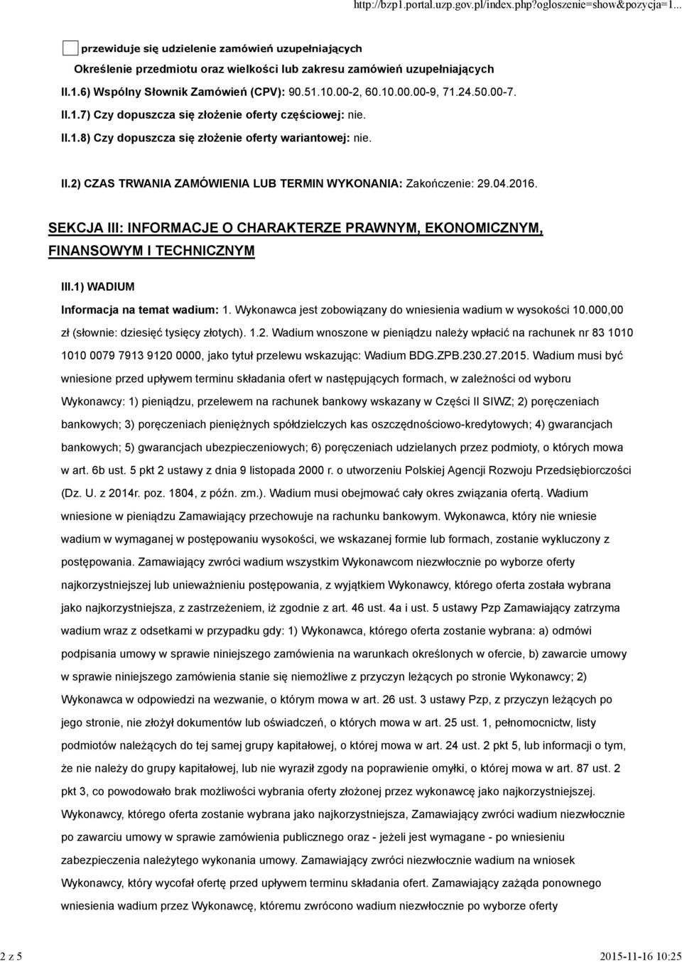 04.2016. SEKCJA III: INFORMACJE O CHARAKTERZE PRAWNYM, EKONOMICZNYM, FINANSOWYM I TECHNICZNYM III.1) WADIUM Informacja na temat wadium: 1.