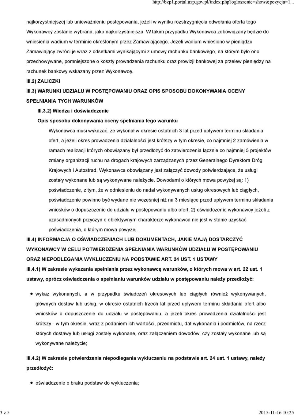 Jeżeli wadium wniesiono w pieniądzu Zamawiający zwróci je wraz z odsetkami wynikającymi z umowy rachunku bankowego, na którym było ono przechowywane, pomniejszone o koszty prowadzenia rachunku oraz