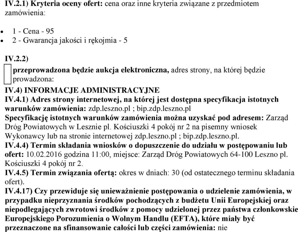 pl ; bip.zdp.leszno.pl Specyfikację istotnych warunków zamówienia można uzyskać pod adresem: Zarząd Dróg Powiatowych w Lesznie pl.