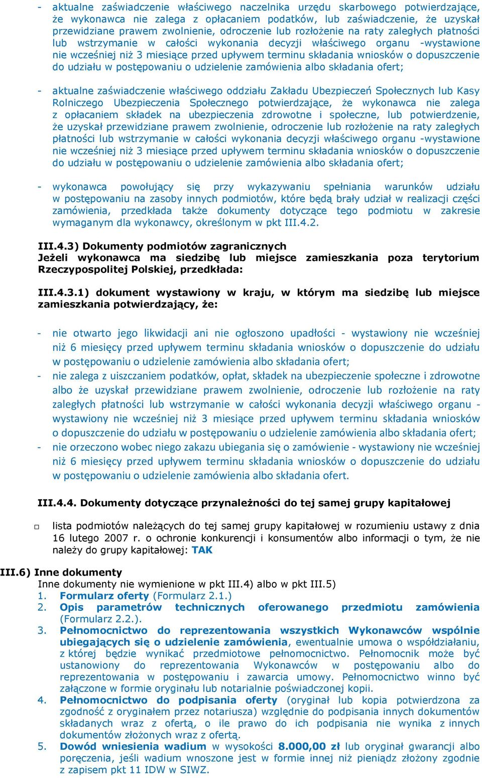 dopuszczenie do udziału w postępowaniu o udzielenie zamówienia albo składania ofert; - aktualne zaświadczenie właściwego oddziału Zakładu Ubezpieczeń Społecznych lub Kasy Rolniczego Ubezpieczenia