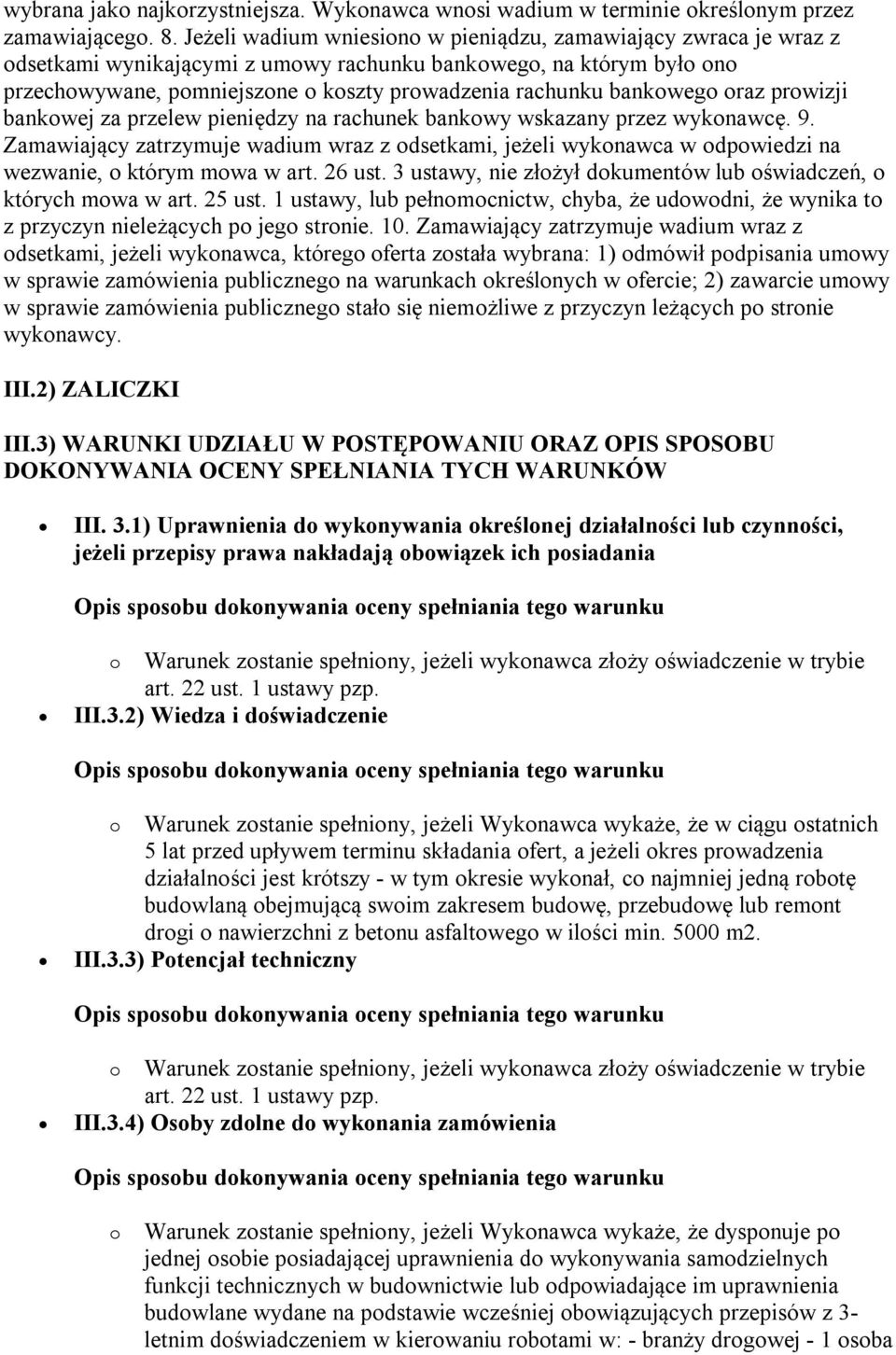 bankowego oraz prowizji bankowej za przelew pieniędzy na rachunek bankowy wskazany przez wykonawcę. 9.