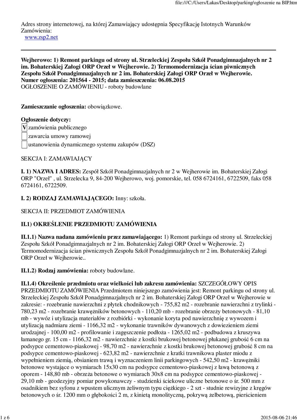 Bohaterskiej Załogi ORP Orzeł w Wejherowie. Numer ogłoszenia: 201564-2015; data zamieszczenia: 06.08.2015 OGŁOSZENIE O ZAMÓWIENIU - roboty budowlane Zamieszczanie ogłoszenia: obowiązkowe.