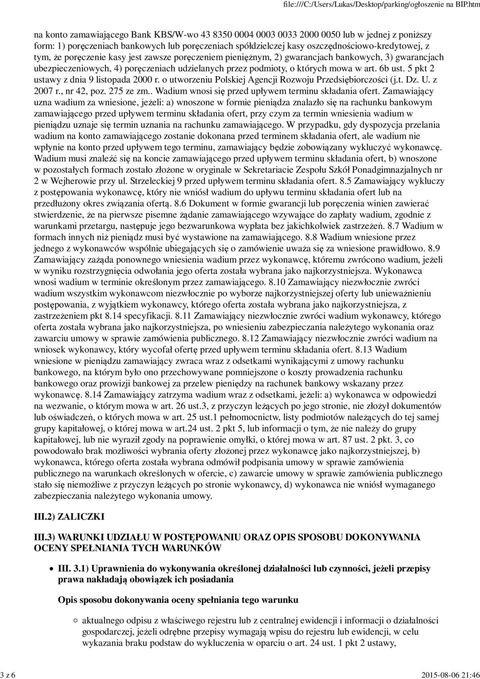 których mowa w art. 6b ust. 5 pkt 2 ustawy z dnia 9 listopada 2000 r. o utworzeniu Polskiej Agencji Rozwoju Przedsiębiorczości (j.t. Dz. U. z 2007 r., nr 42, poz. 275 ze zm.