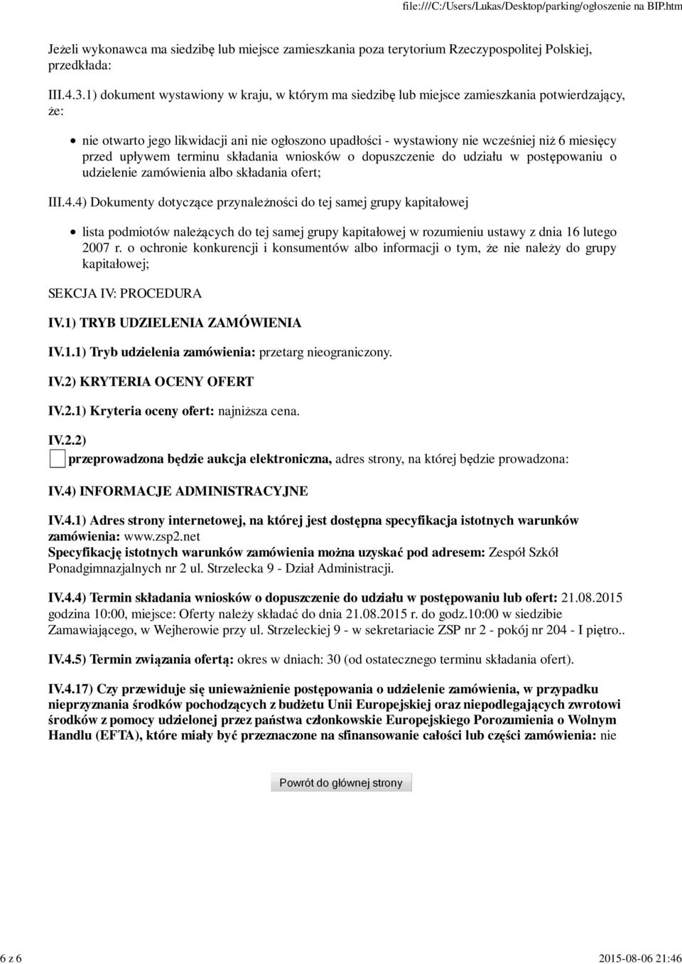 przed upływem terminu składania wniosków o dopuszczenie do udziału w postępowaniu o udzielenie zamówienia albo składania ofert; III.4.
