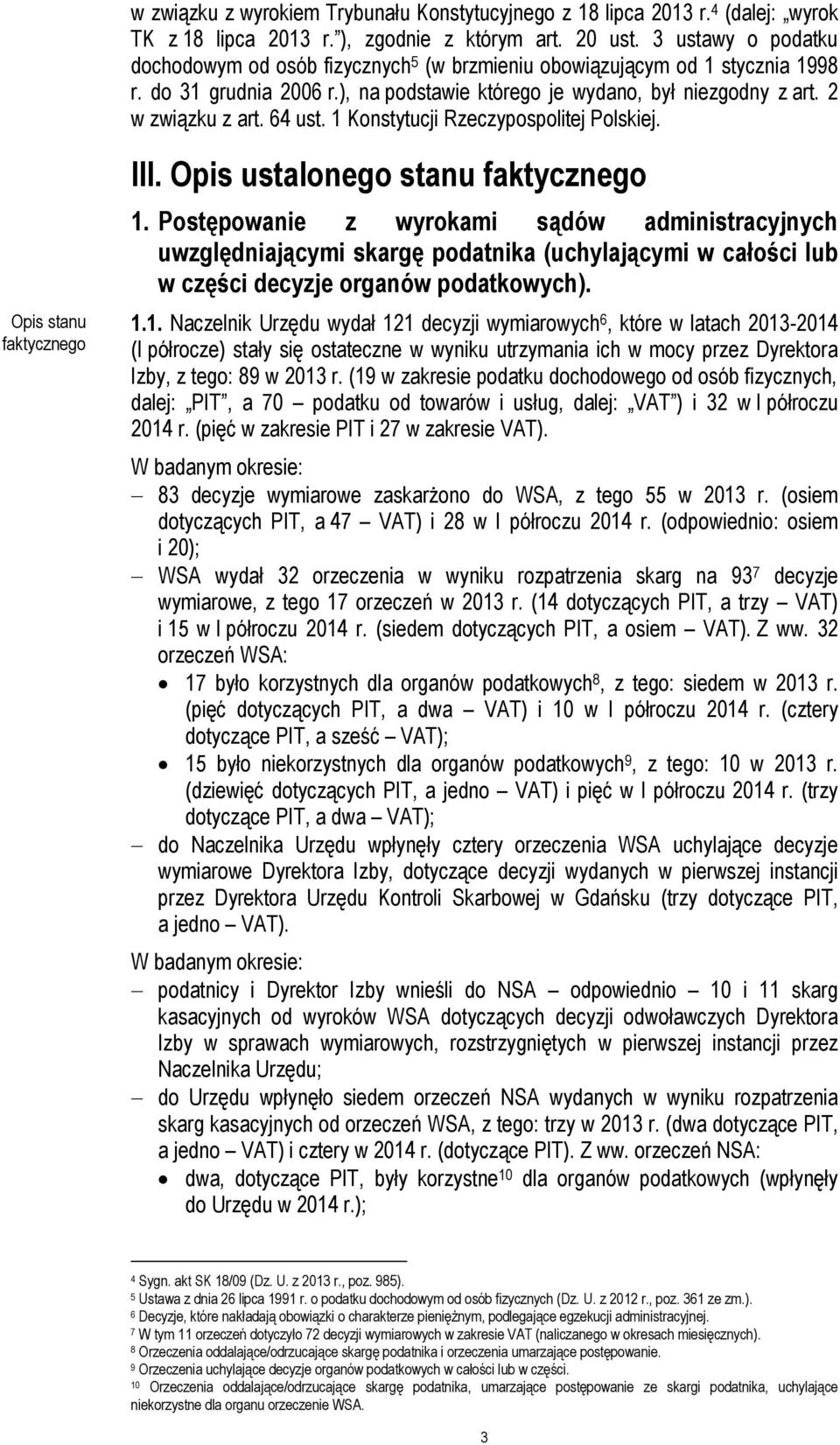 64 ust. 1 Konstytucji Rzeczypospolitej Polskiej. Opis stanu faktycznego III. Opis ustalonego stanu faktycznego 1.