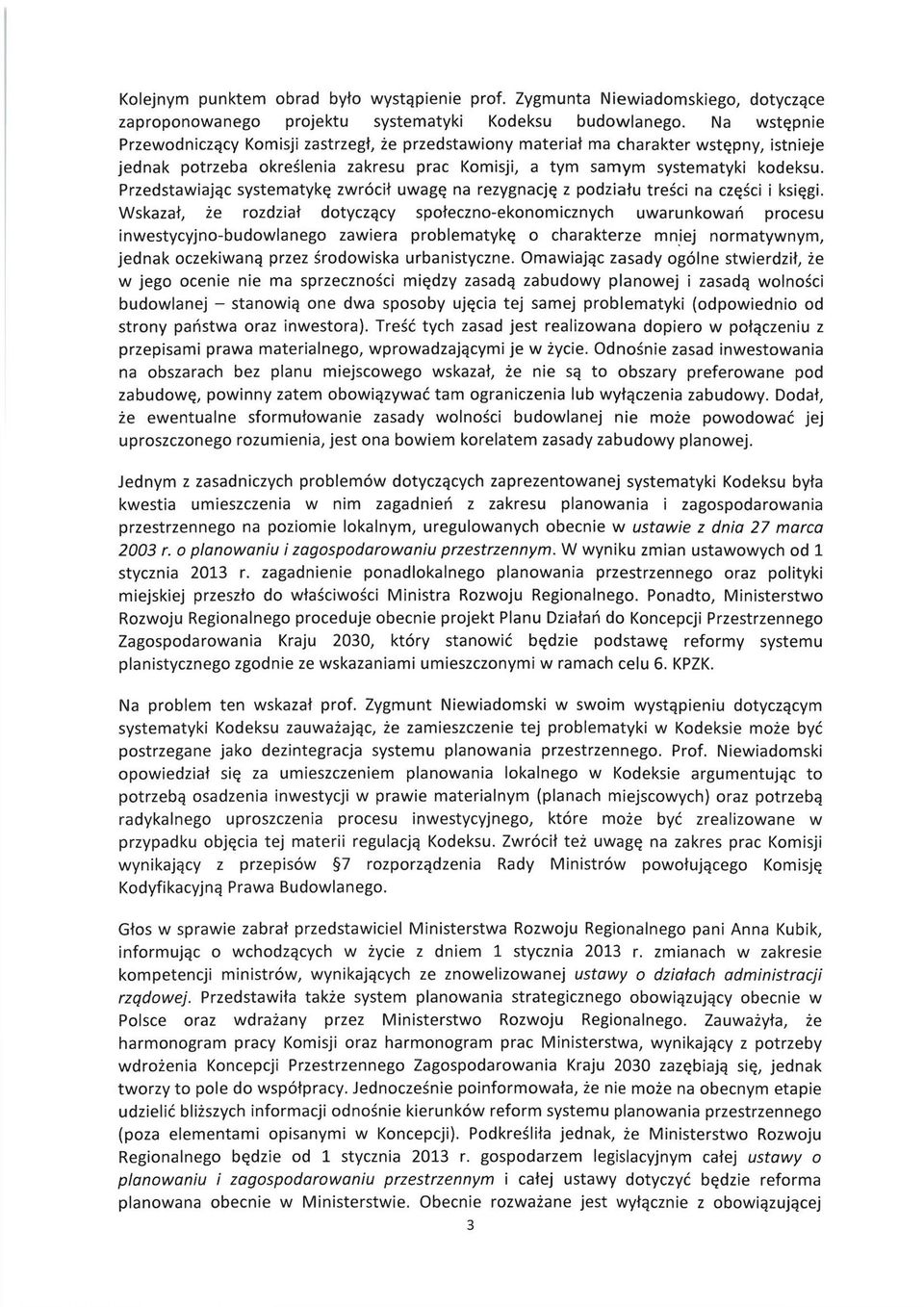 Przedstawiając systematykę zwrócił uwagę na rezygnację z podziału treści na części i księgi.