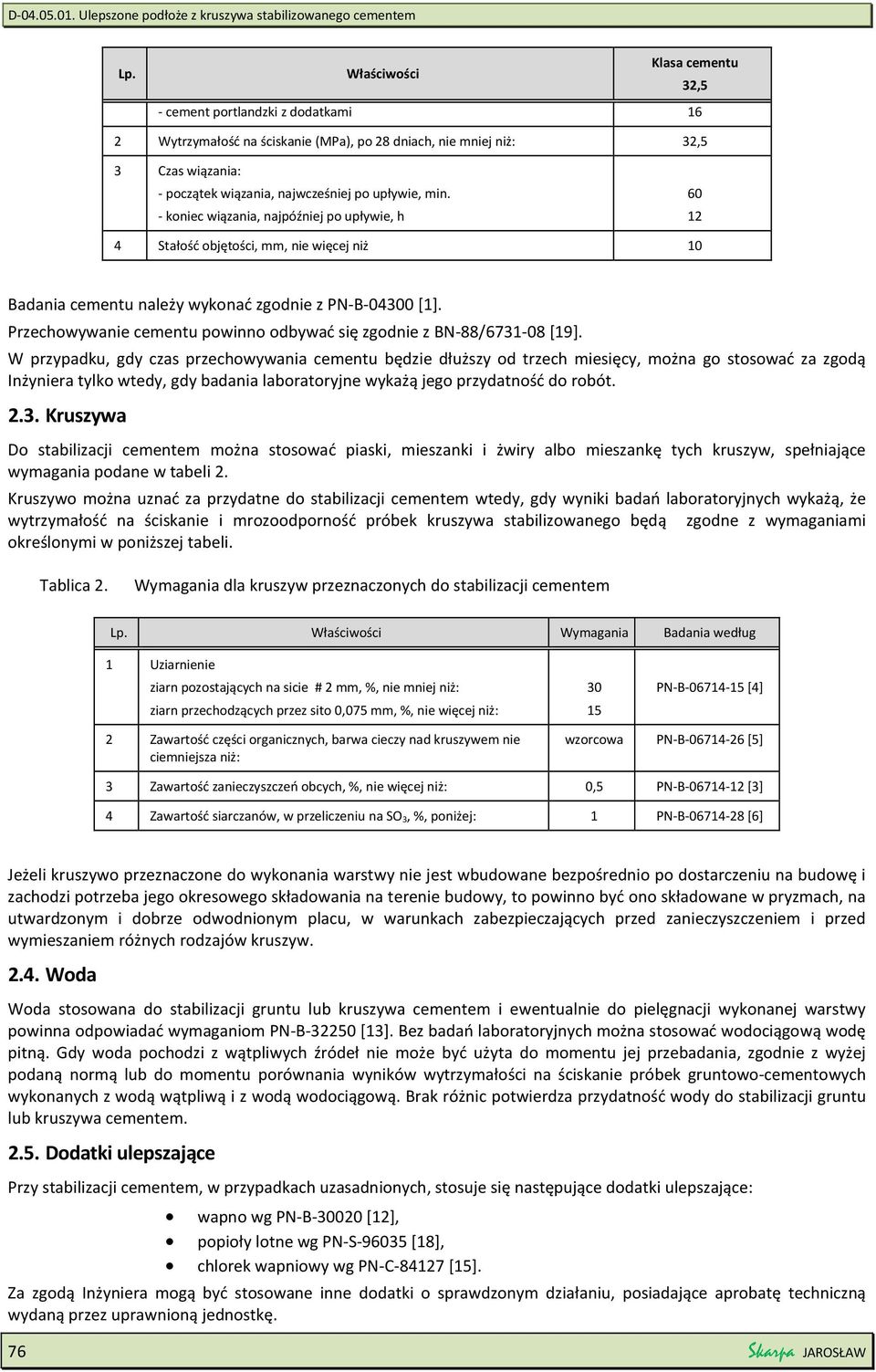 Przechowywanie cementu powinno odbywać się zgodnie z BN-88/6731-08 [19].