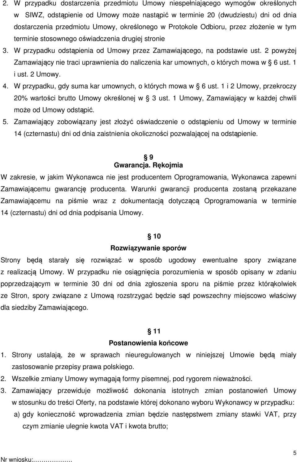 2 powyżej Zamawiający nie traci uprawnienia do naliczenia kar umownych, o których mowa w 6 ust. 1 i ust. 2 Umowy. 4. W przypadku, gdy suma kar umownych, o których mowa w 6 ust.