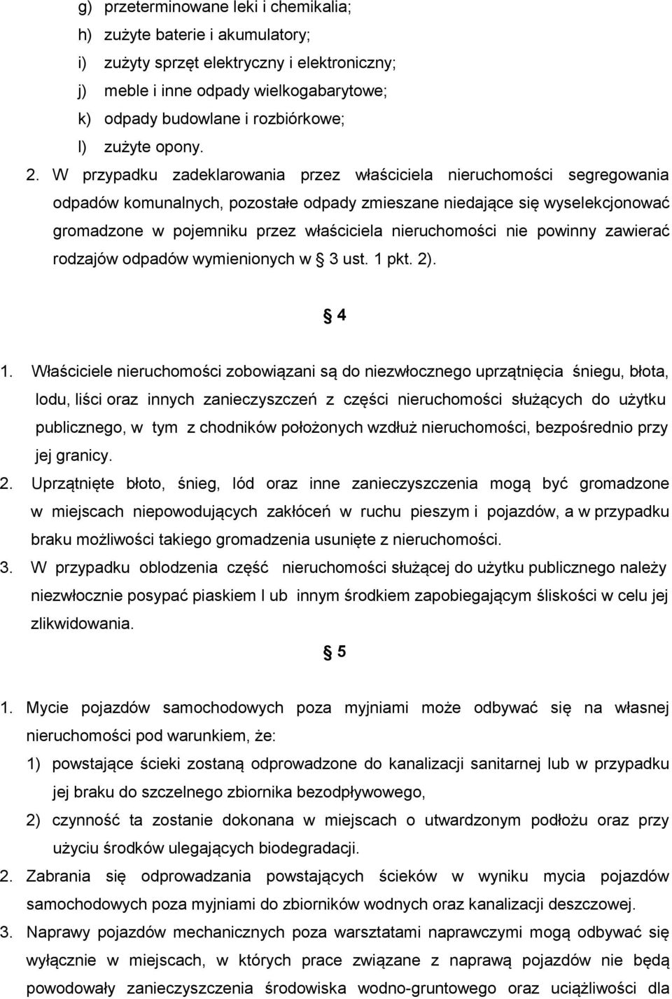 W przypadku zadeklarowania przez właściciela nieruchomości segregowania odpadów komunalnych, pozostałe odpady zmieszane niedające się wyselekcjonować gromadzone w pojemniku przez właściciela