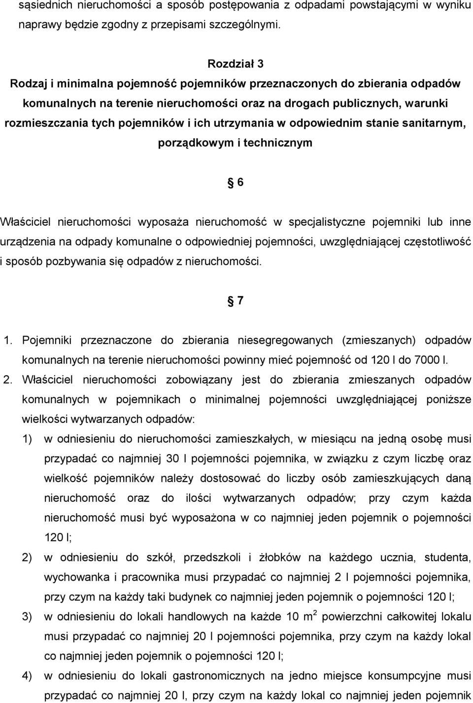 utrzymania w odpowiednim stanie sanitarnym, porządkowym i technicznym 6 Właściciel nieruchomości wyposaża nieruchomość w specjalistyczne pojemniki lub inne urządzenia na odpady komunalne o