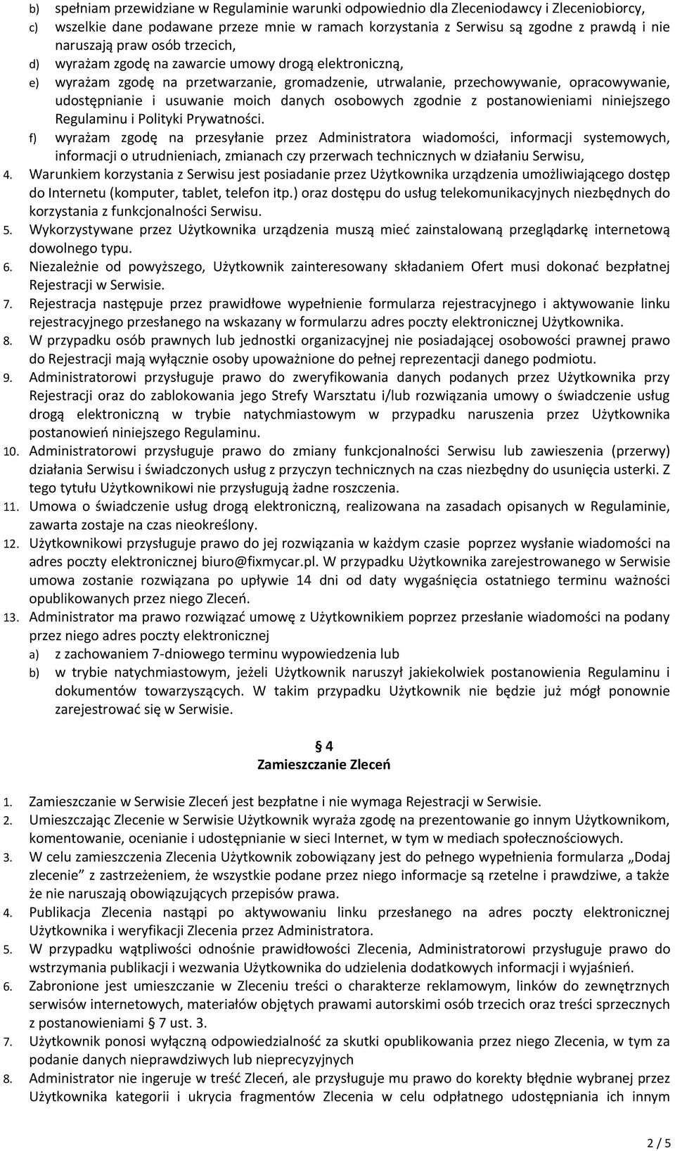 danych osobowych zgodnie z postanowieniami niniejszego Regulaminu i Polityki Prywatności.