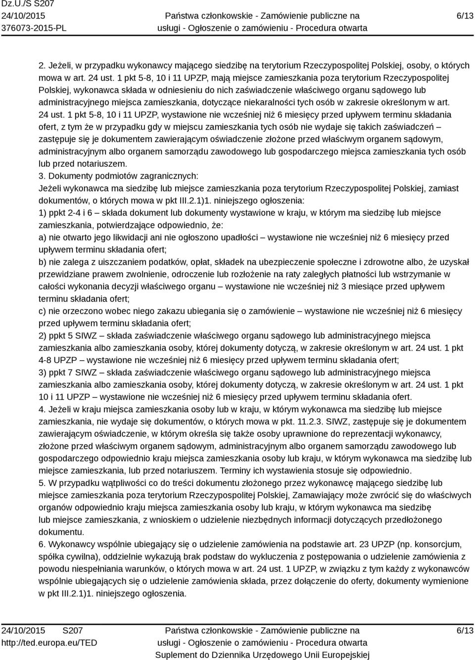miejsca zamieszkania, dotyczące niekaralności tych osób w zakresie określonym w art. 24 ust.