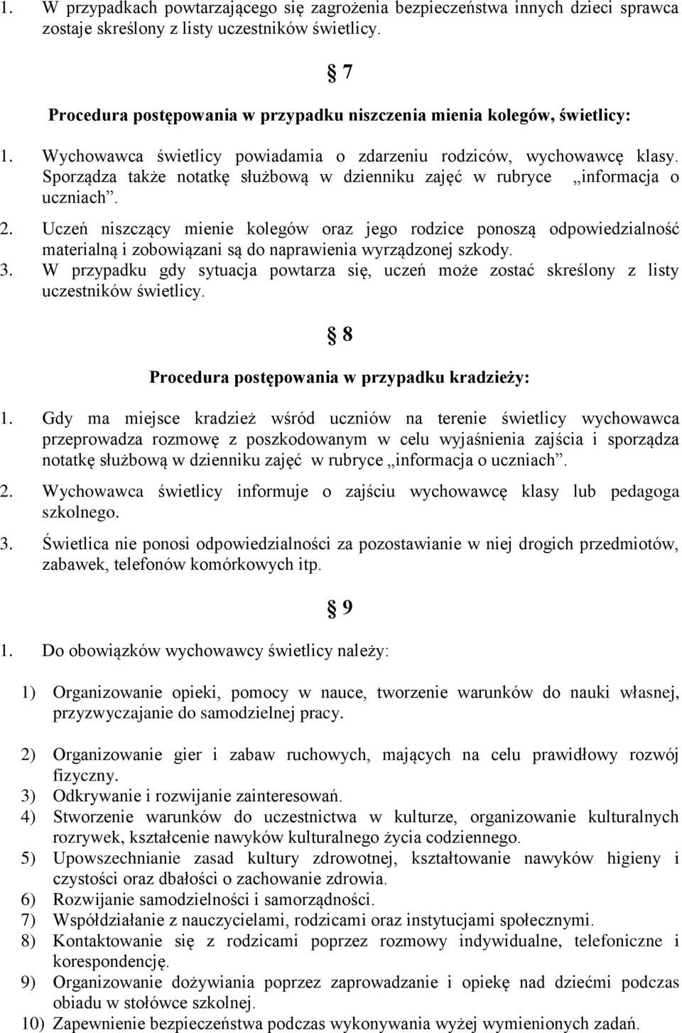 Sporządza także notatkę służbową w dzienniku zajęć w rubryce informacja o uczniach. 2.