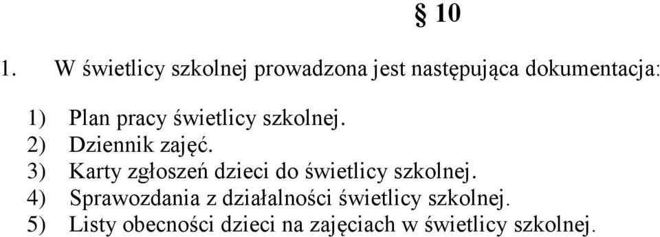 3) Karty zgłoszeń dzieci do świetlicy szkolnej.