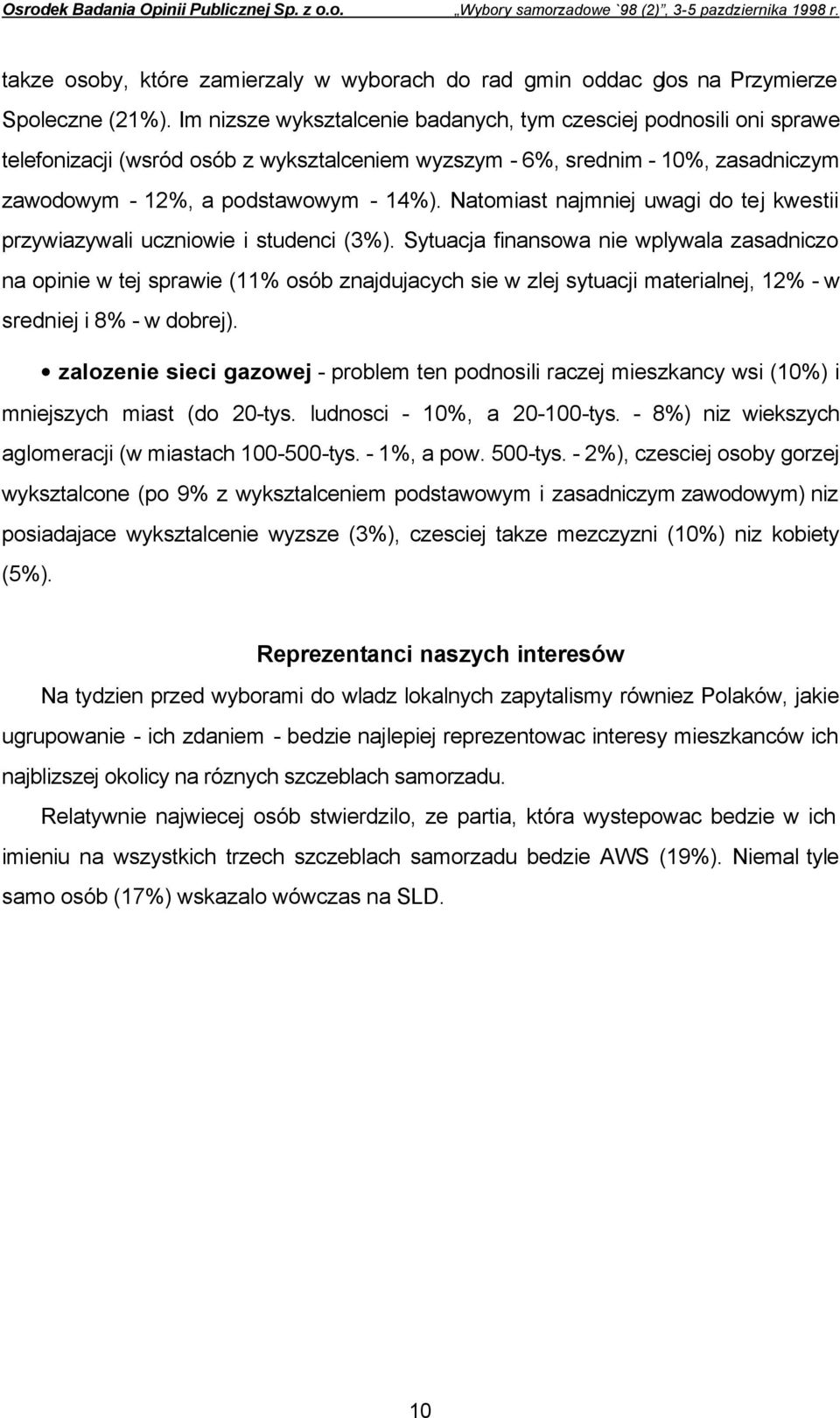 Natomiast najmniej uwagi do tej kwestii przywiazywali uczniowie i studenci (3%).