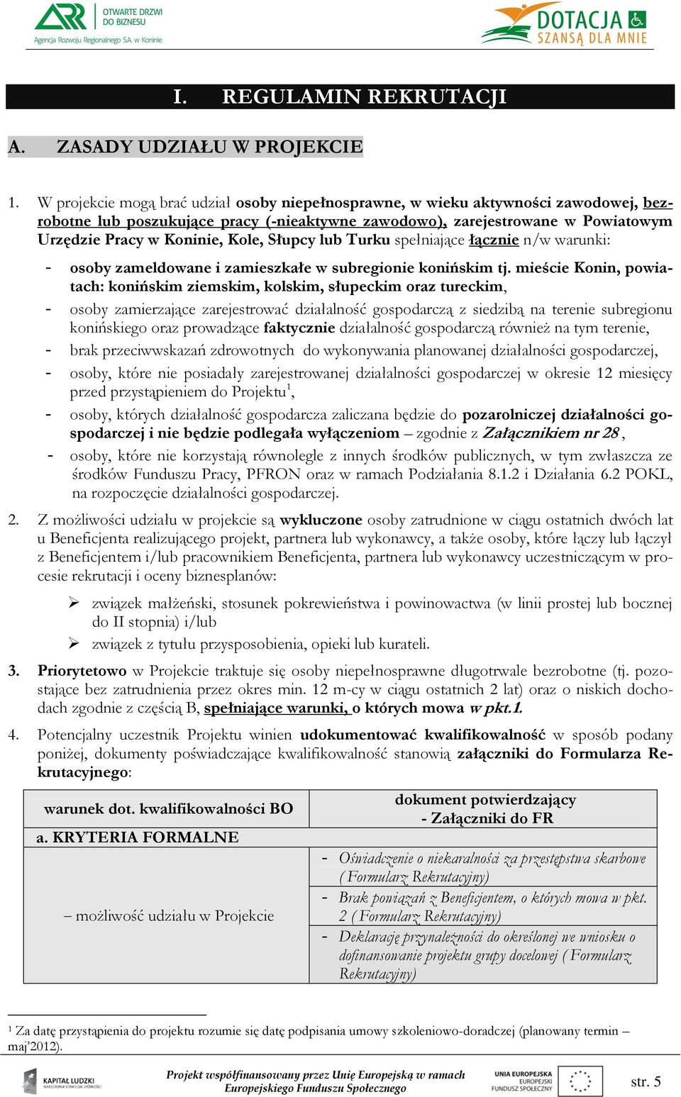 Słupcy lub Turku spełniające łącznie n/w warunki: - osoby zameldowane i zamieszkałe w subregionie konińskim tj.