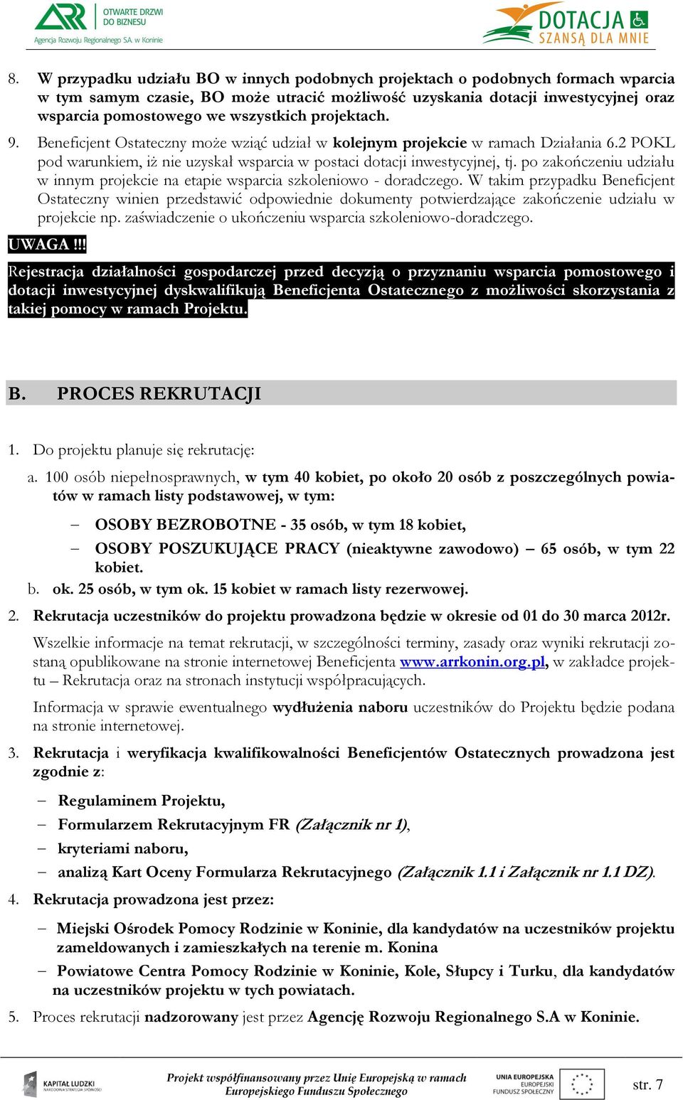 po zakończeniu udziału w innym projekcie na etapie wsparcia szkoleniowo - doradczego.