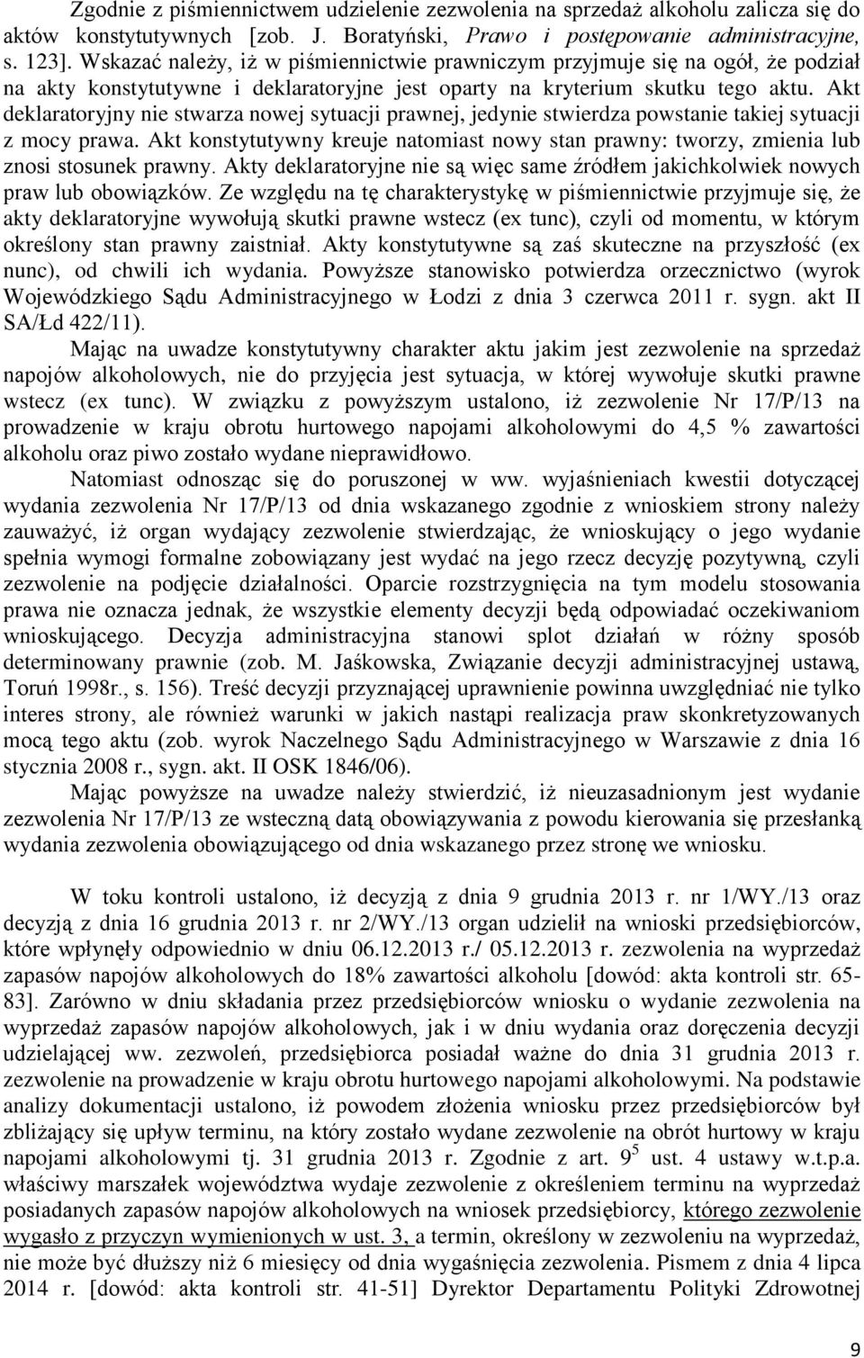 Akt deklaratoryjny nie stwarza nowej sytuacji prawnej, jedynie stwierdza powstanie takiej sytuacji z mocy prawa.