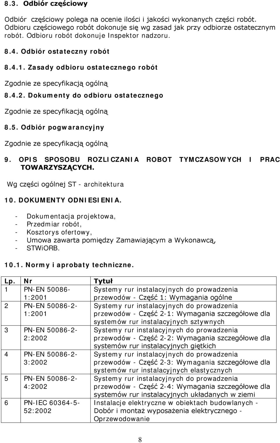 OPIS SPOSOBU ROZLICZANIA ROBOT TYMCZASOWYCH I PRAC TOWARZYSZĄCYCH. Wg części ogólnej ST - architektura 10. DOKUMENTY ODNIESIENIA.